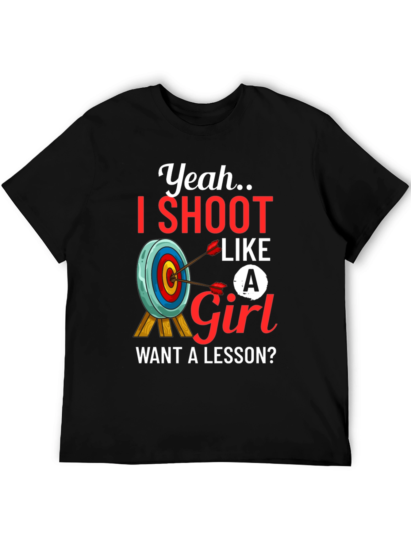 Yeah I Shoot Like a Girl T-Shirt Archery Tee