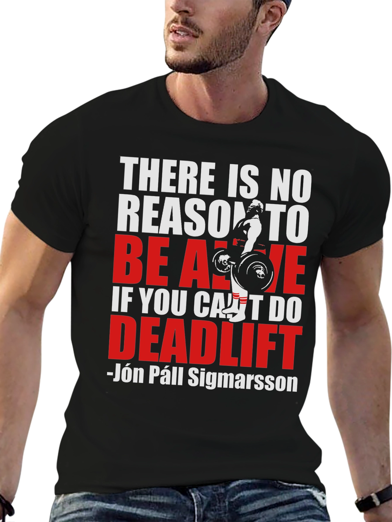 Deadlift T-Shirt: There Is No Reason To Be Alive