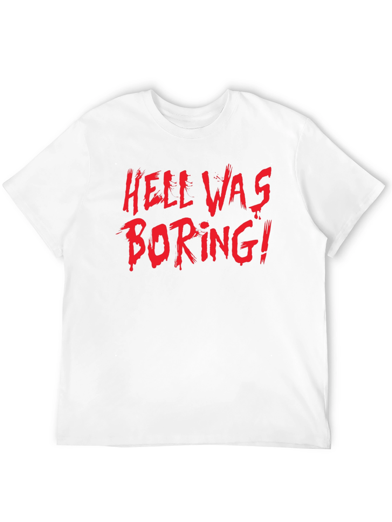Hell Was Boring! Graphic T-Shirt