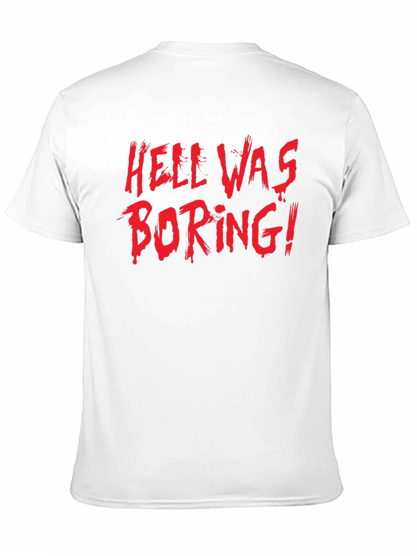 Hell Was Boring! Graphic T-Shirt