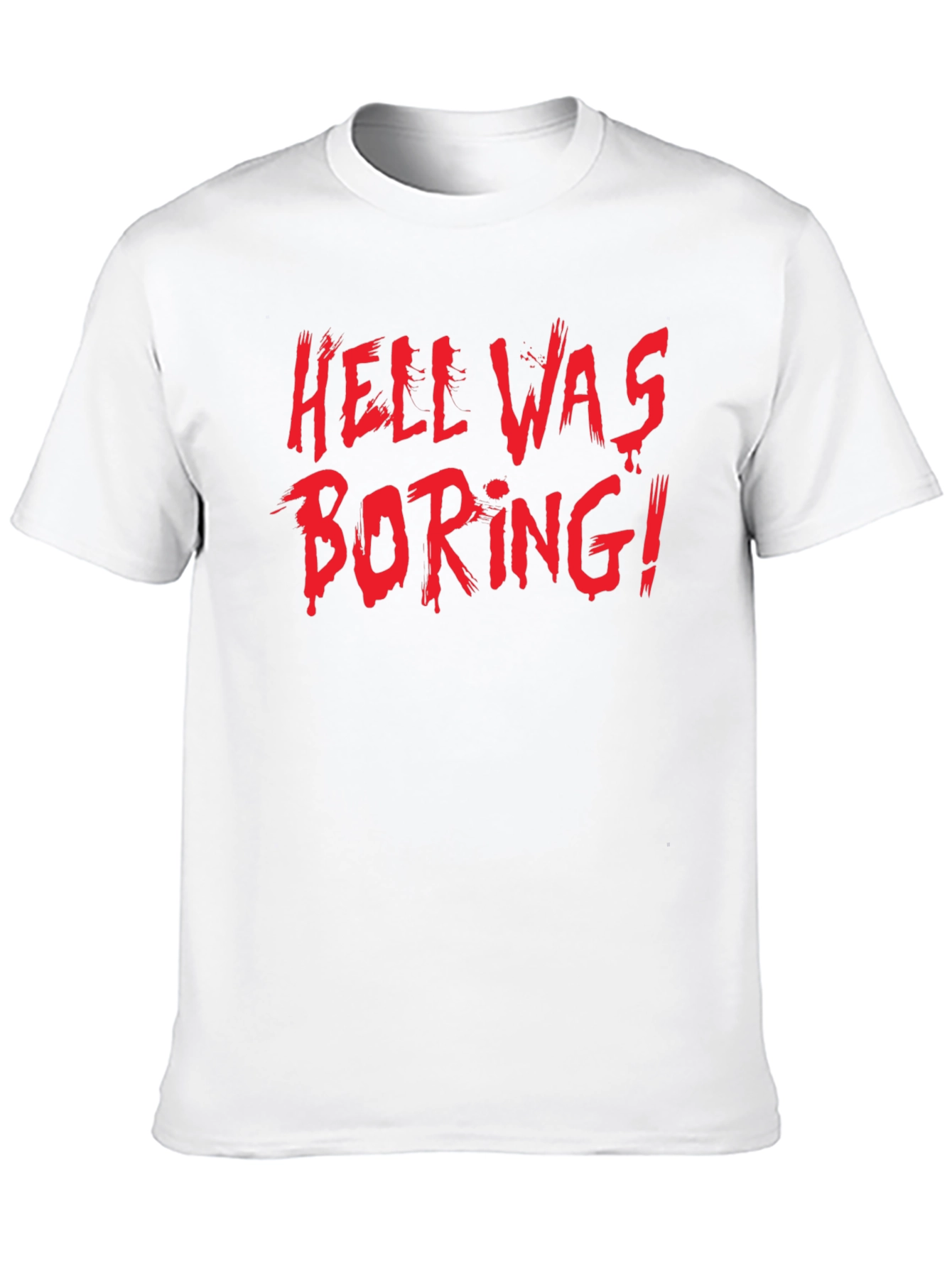 Hell Was Boring! Graphic T-Shirt