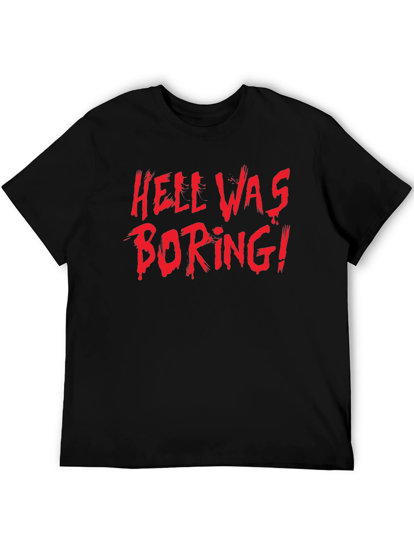 Hell Was Boring! Graphic T-Shirt