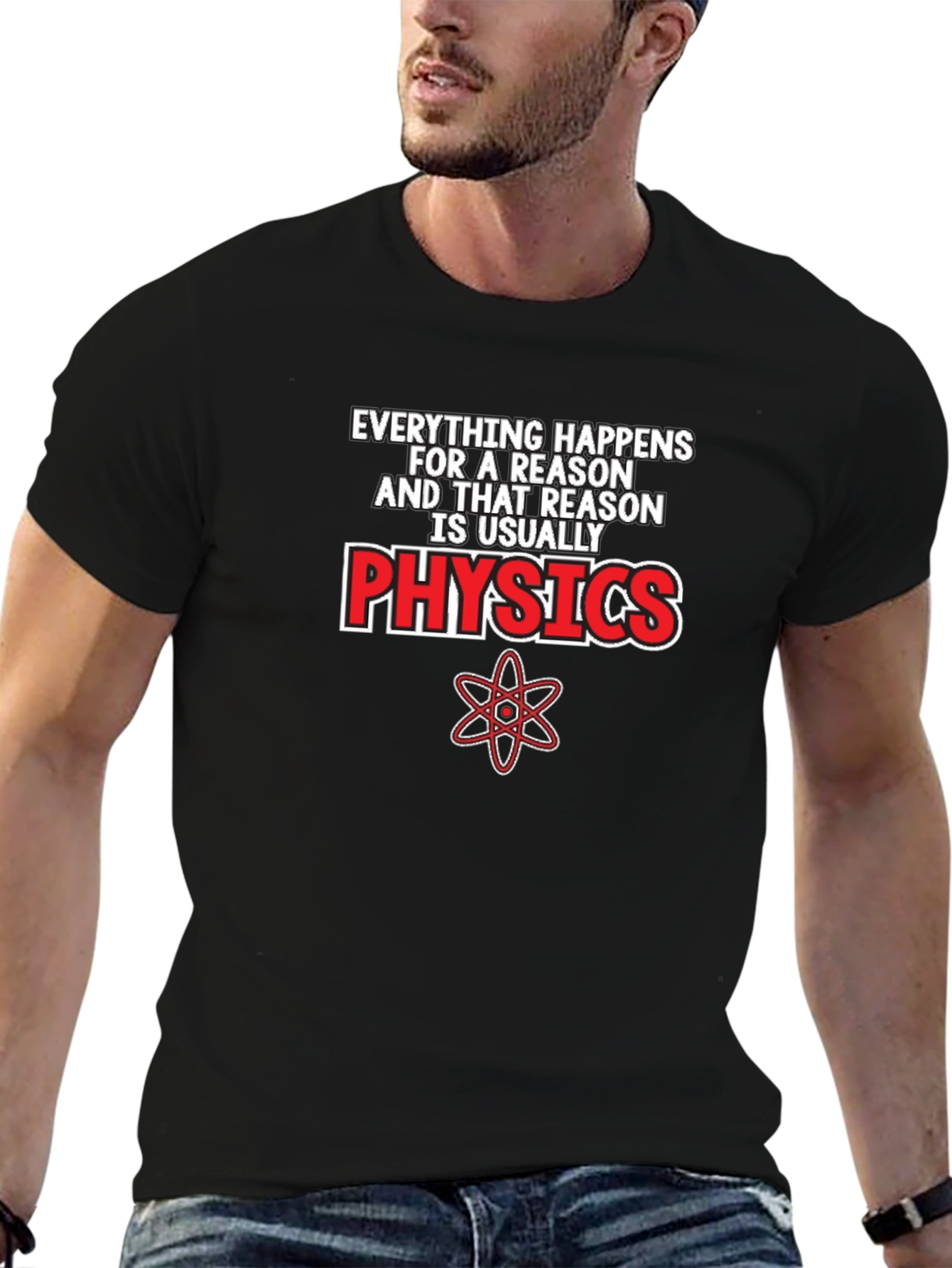 Everything Happens For A Reason Physics T-Shirt
