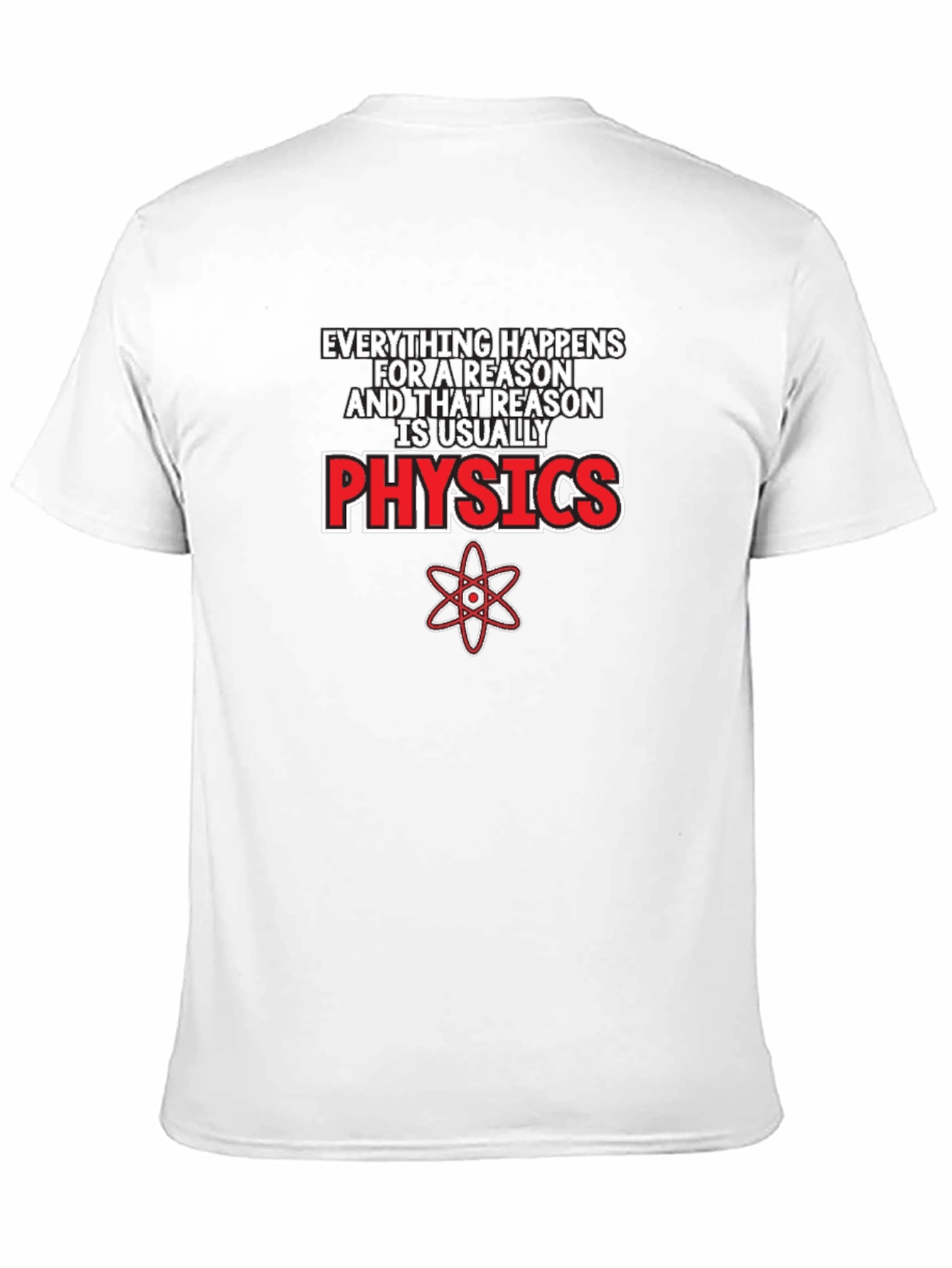 Everything Happens For A Reason Physics T-Shirt
