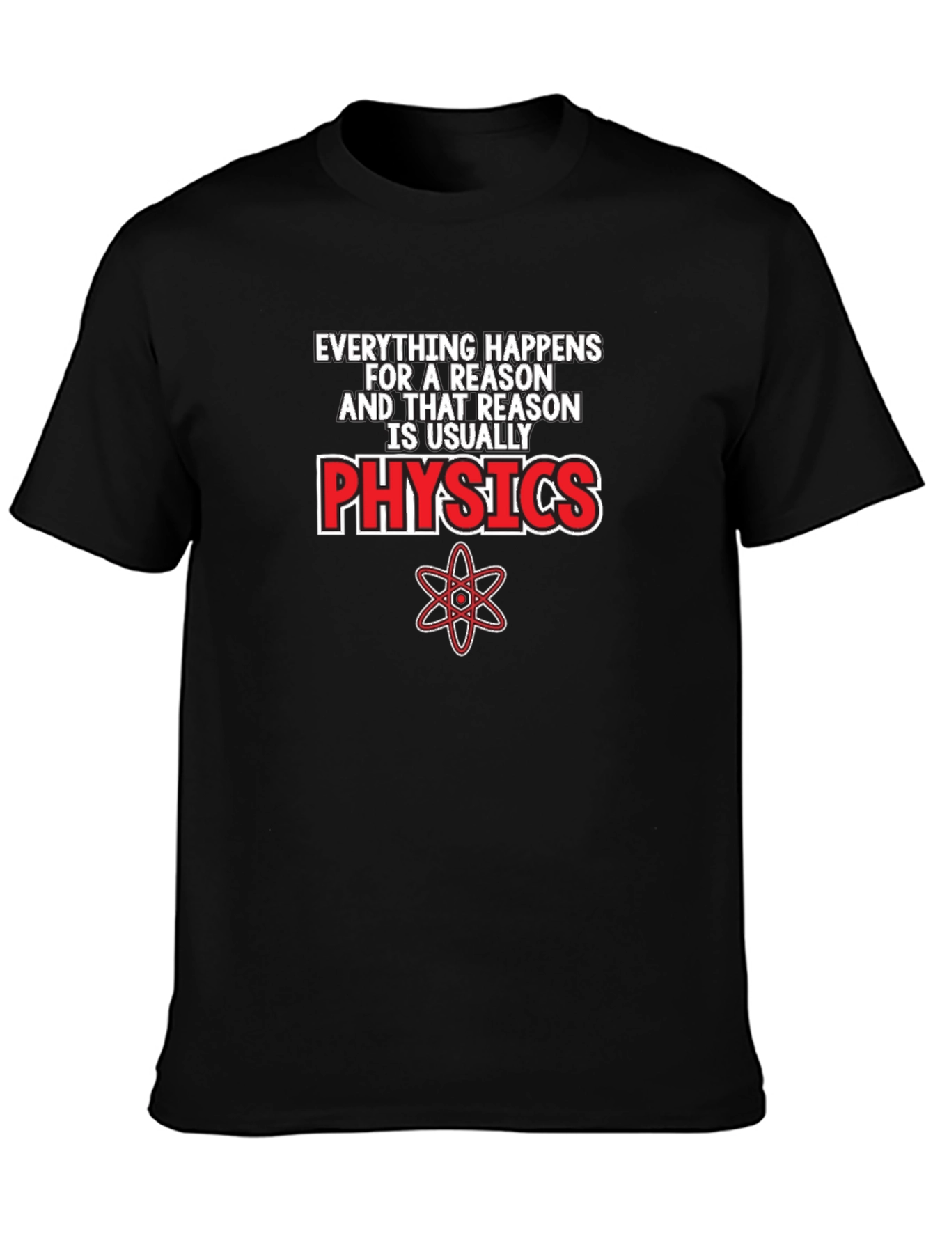 Everything Happens For A Reason Physics T-Shirt