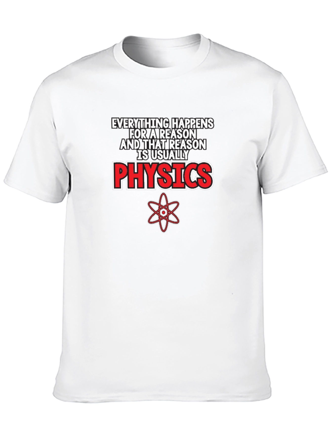 Everything Happens For A Reason Physics T-Shirt