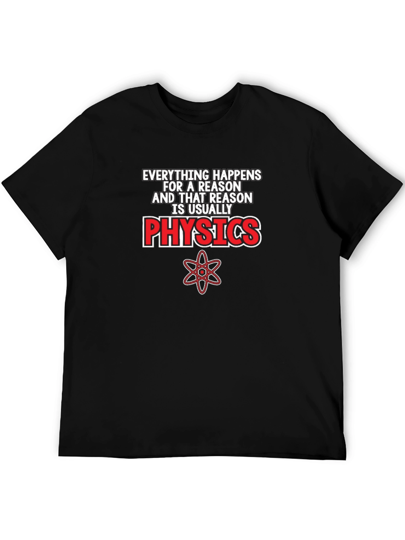 Everything Happens For A Reason Physics T-Shirt