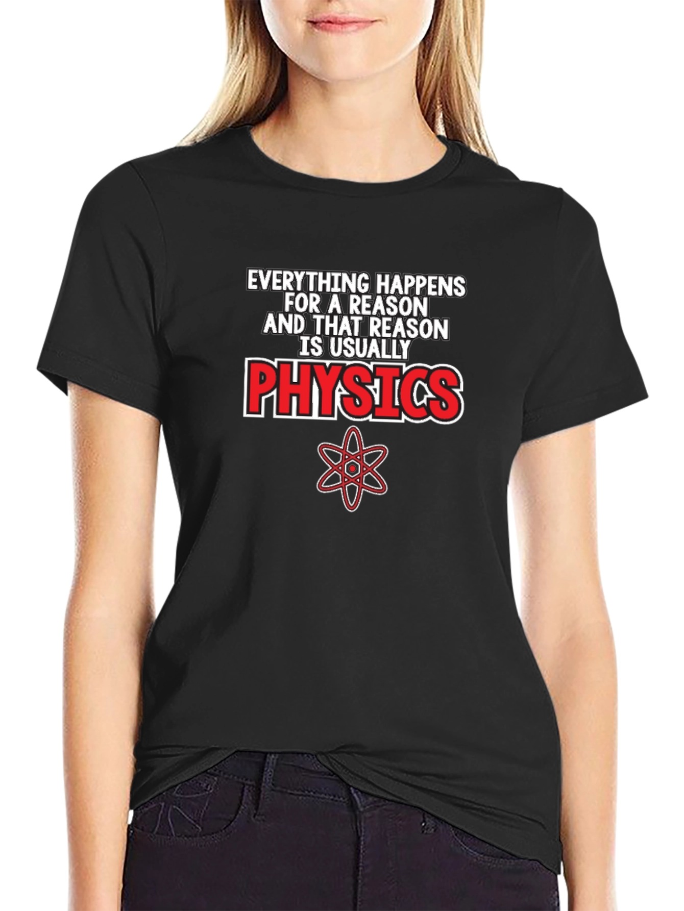 Everything Happens For A Reason Physics T-Shirt