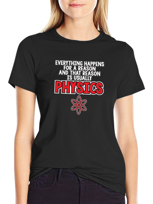 Everything Happens For A Reason Physics T-Shirt