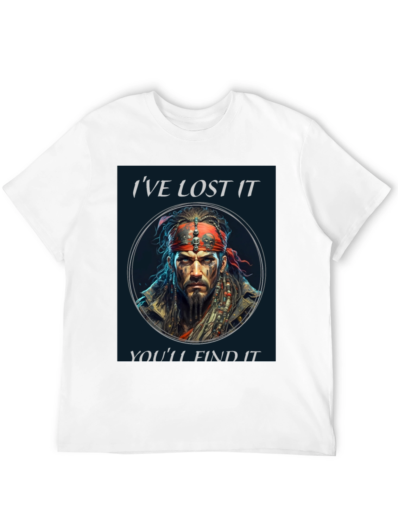 Ive Lost It Youll Find It T-Shirt