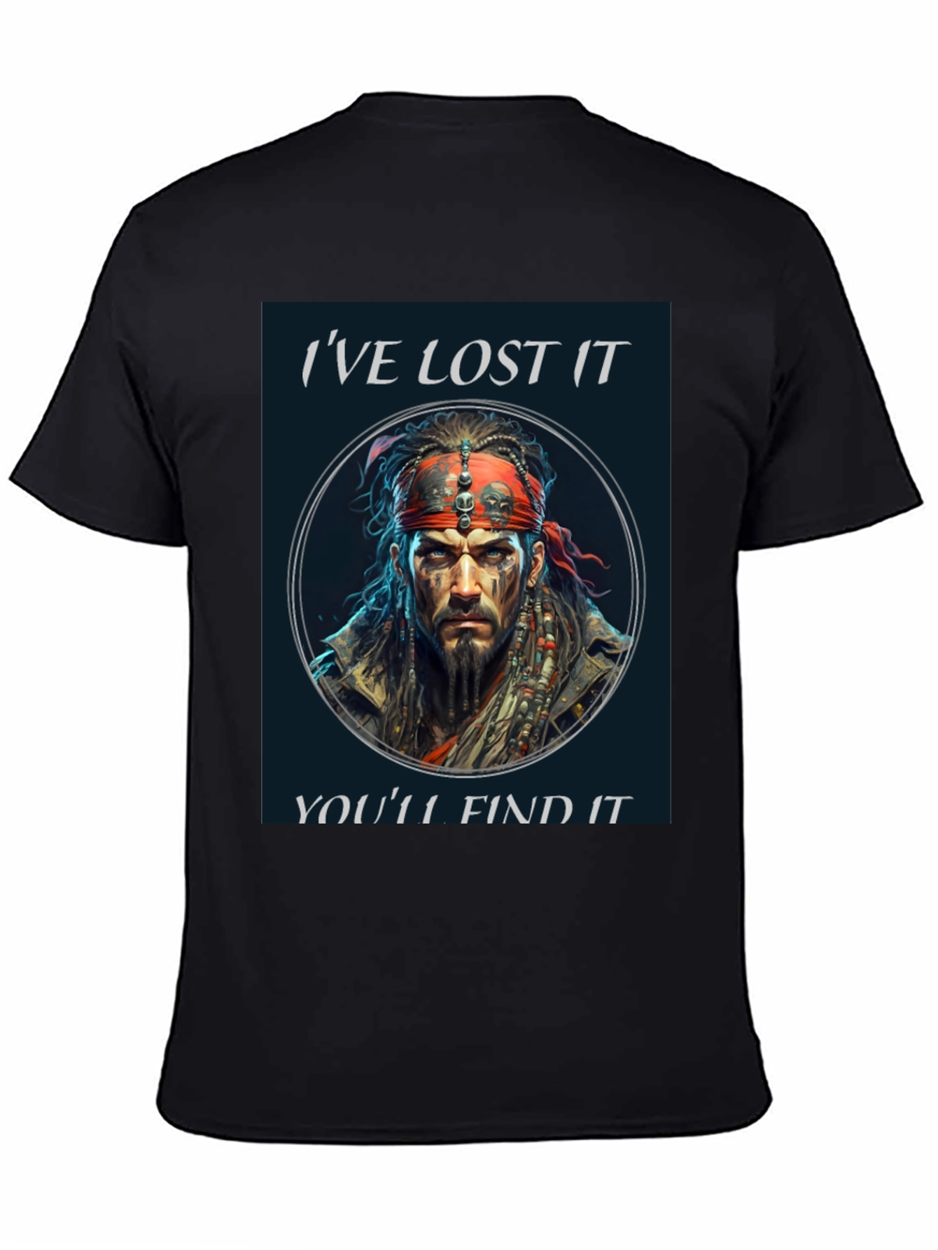Ive Lost It Youll Find It T-Shirt