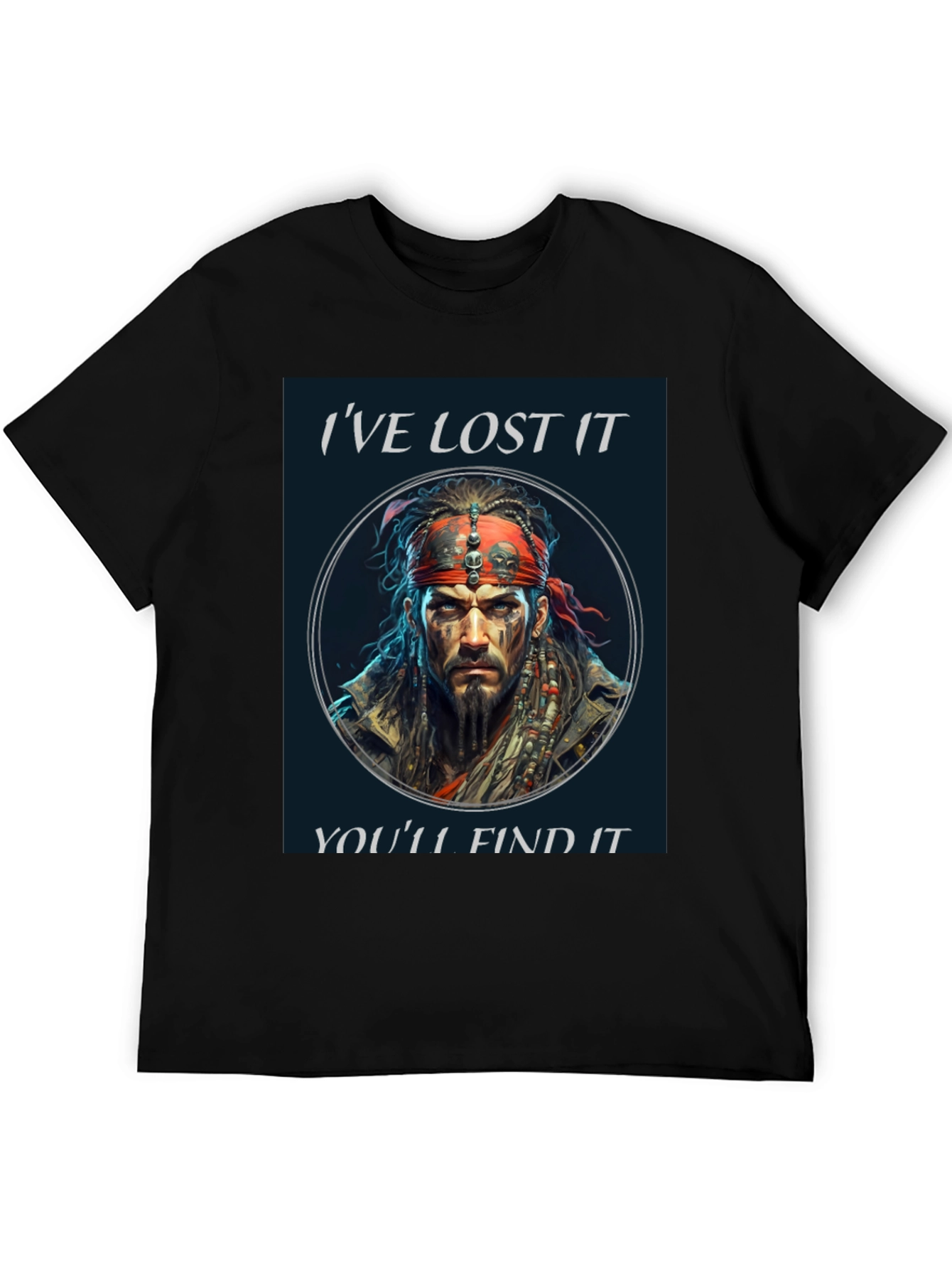 Ive Lost It Youll Find It T-Shirt