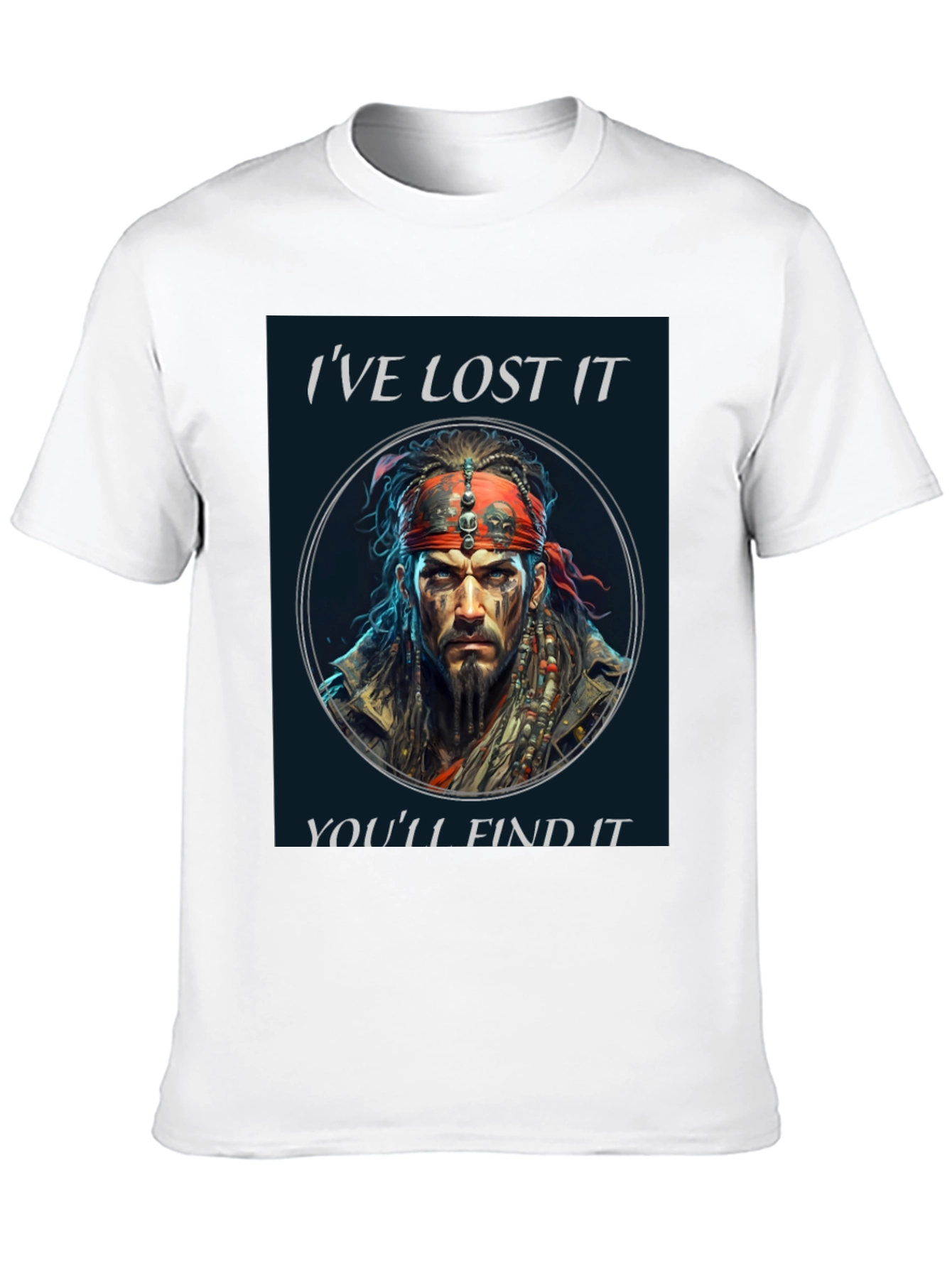 Ive Lost It Youll Find It T-Shirt