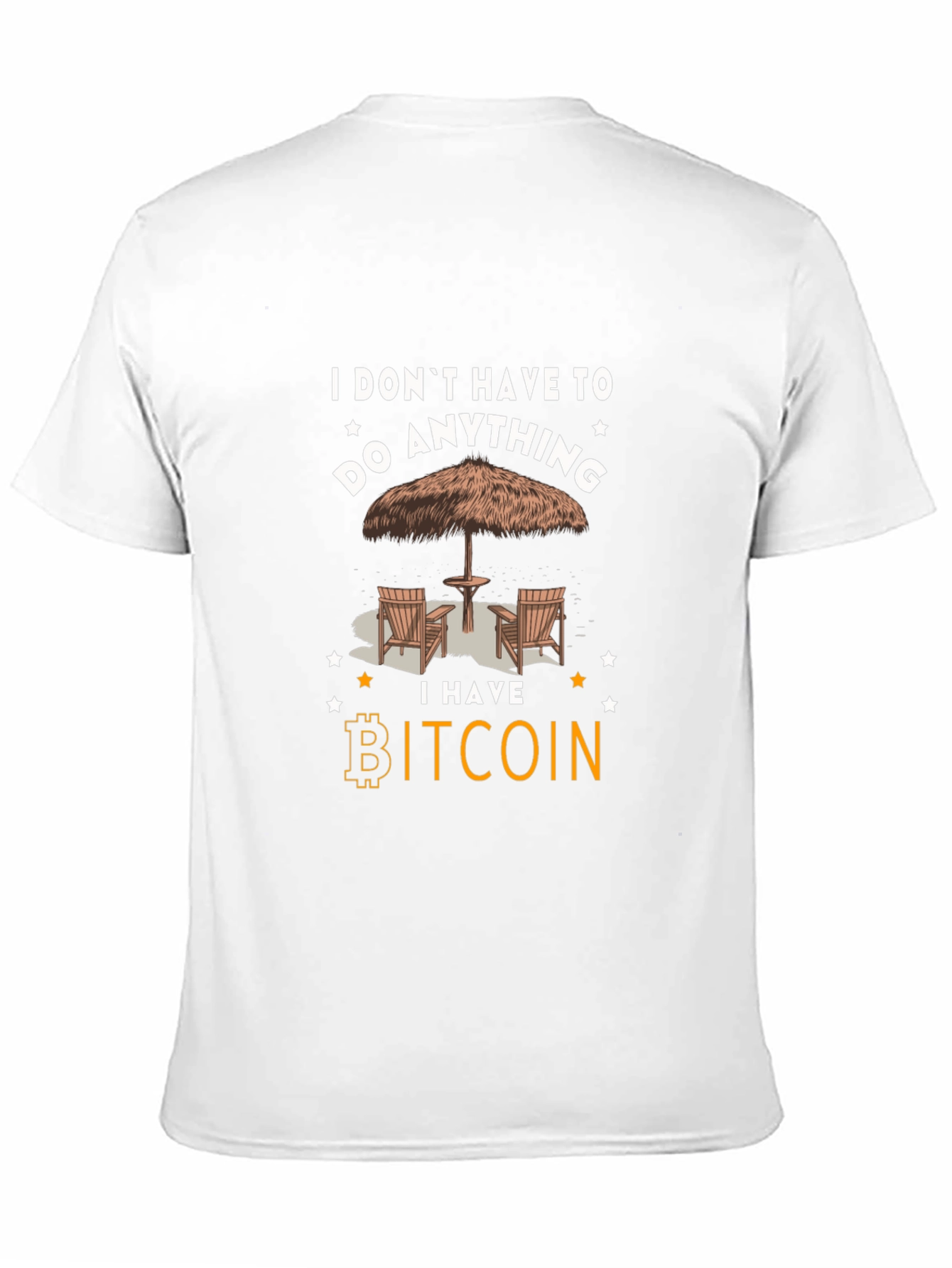 Bitcoin T-Shirt: I Dont Have To Do Anything