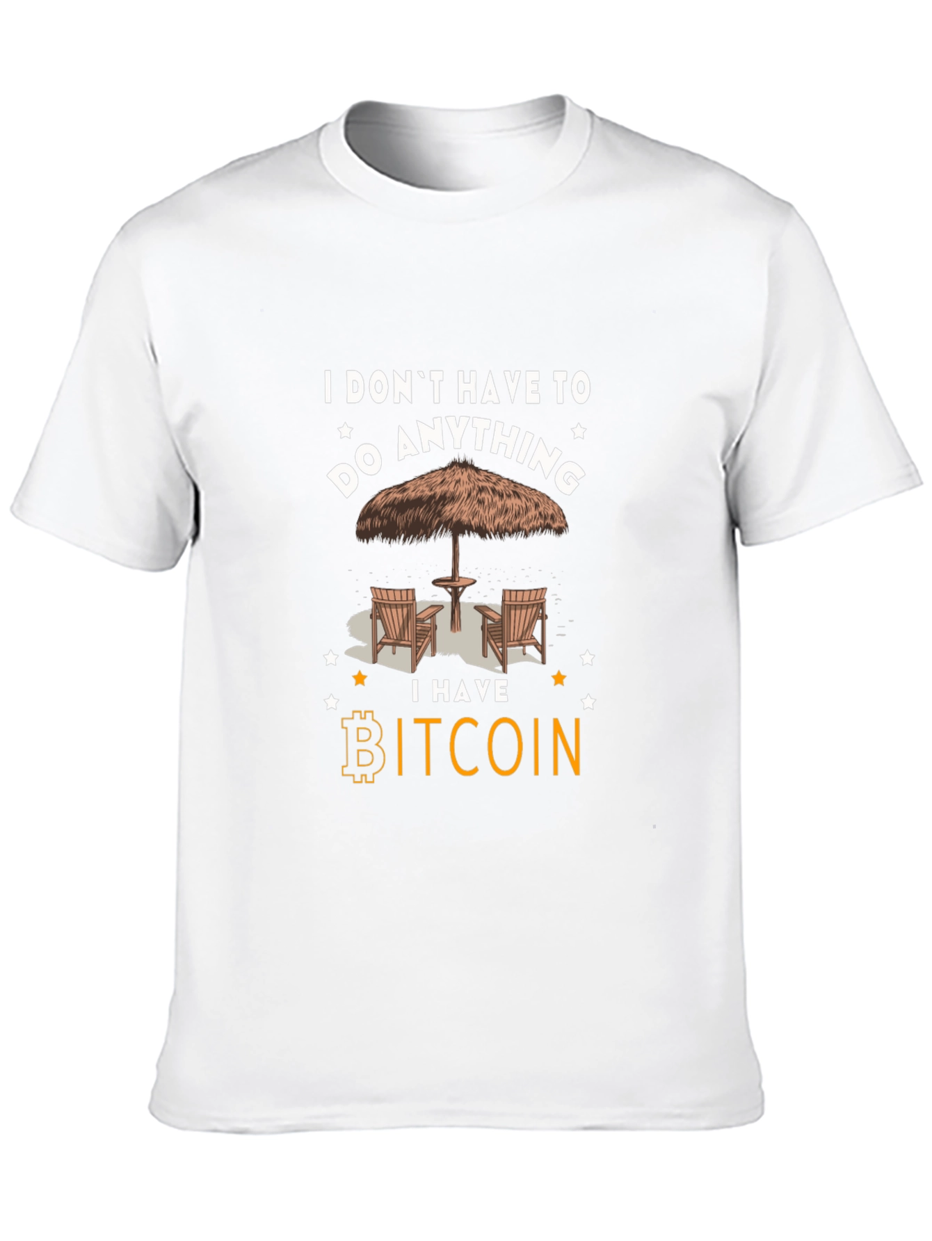 Bitcoin T-Shirt: I Dont Have To Do Anything