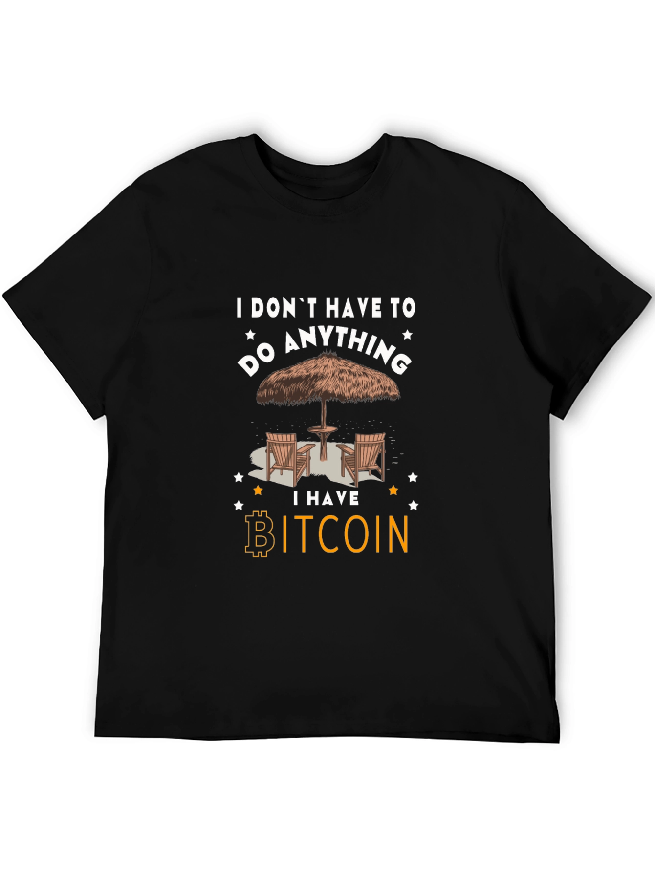 Bitcoin T-Shirt: I Dont Have To Do Anything