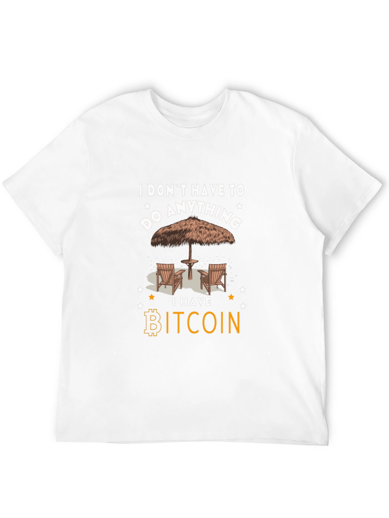 Bitcoin T-Shirt: I Dont Have To Do Anything