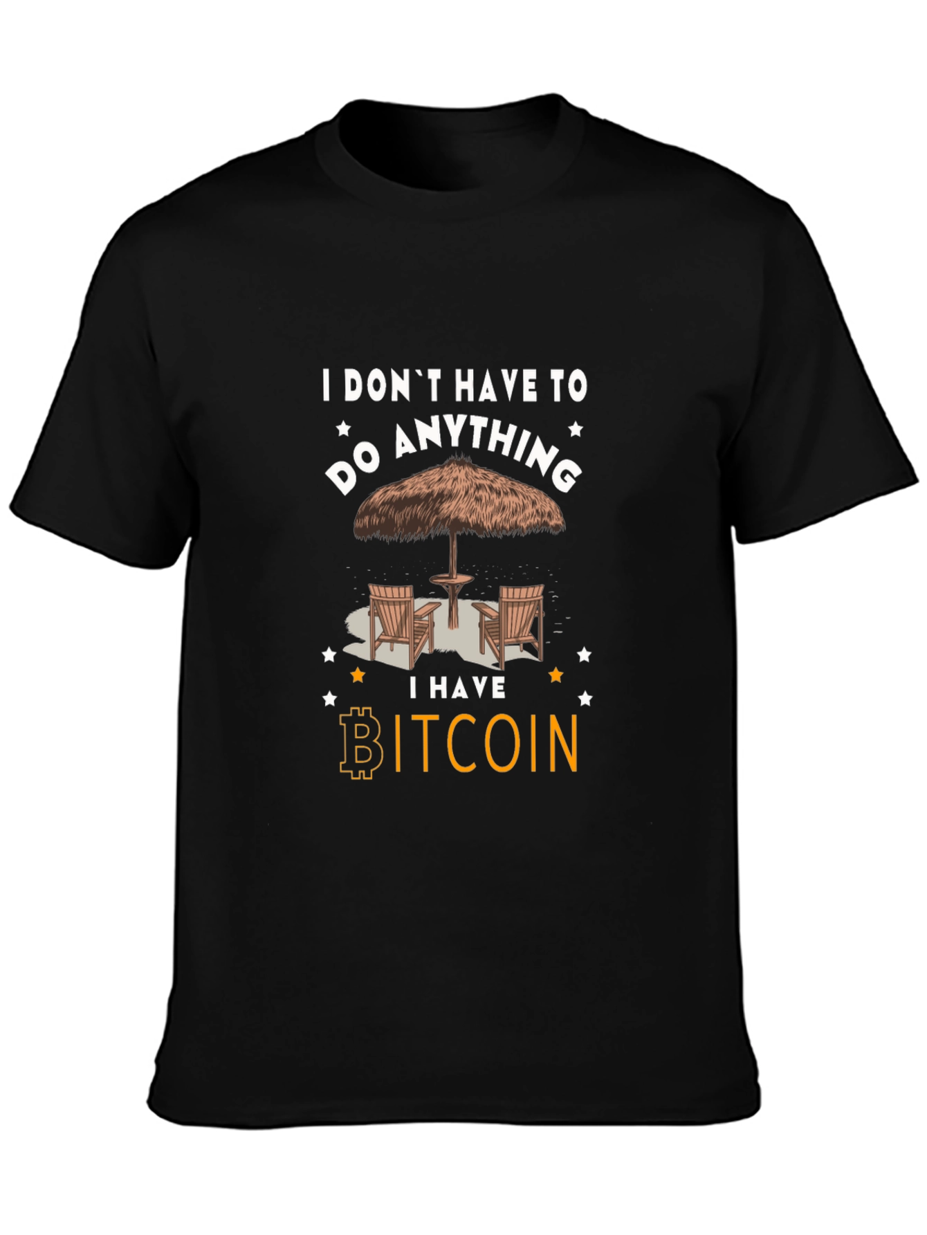 Bitcoin T-Shirt: I Dont Have To Do Anything