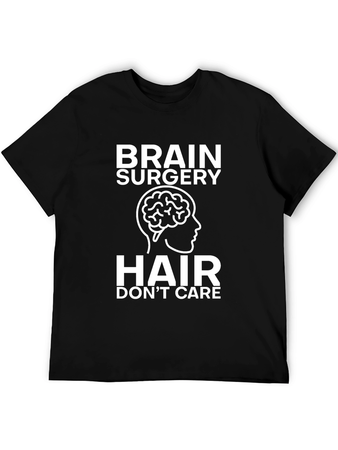 Brain Surgery Hair Dont Care Black T-Shirt