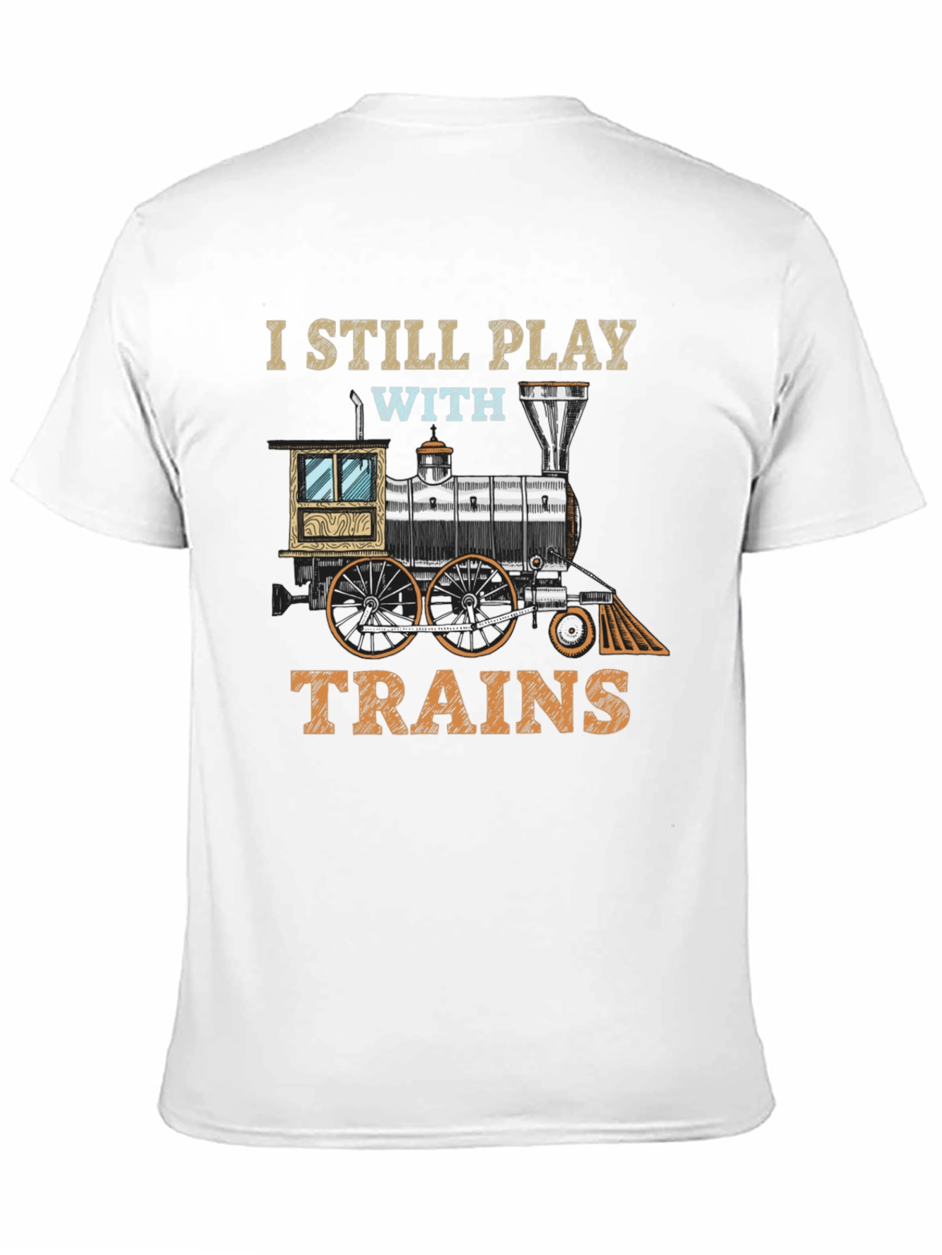 I Still Play With Trains T-Shirt