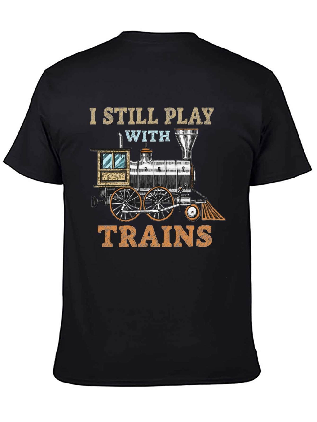 I Still Play With Trains T-Shirt