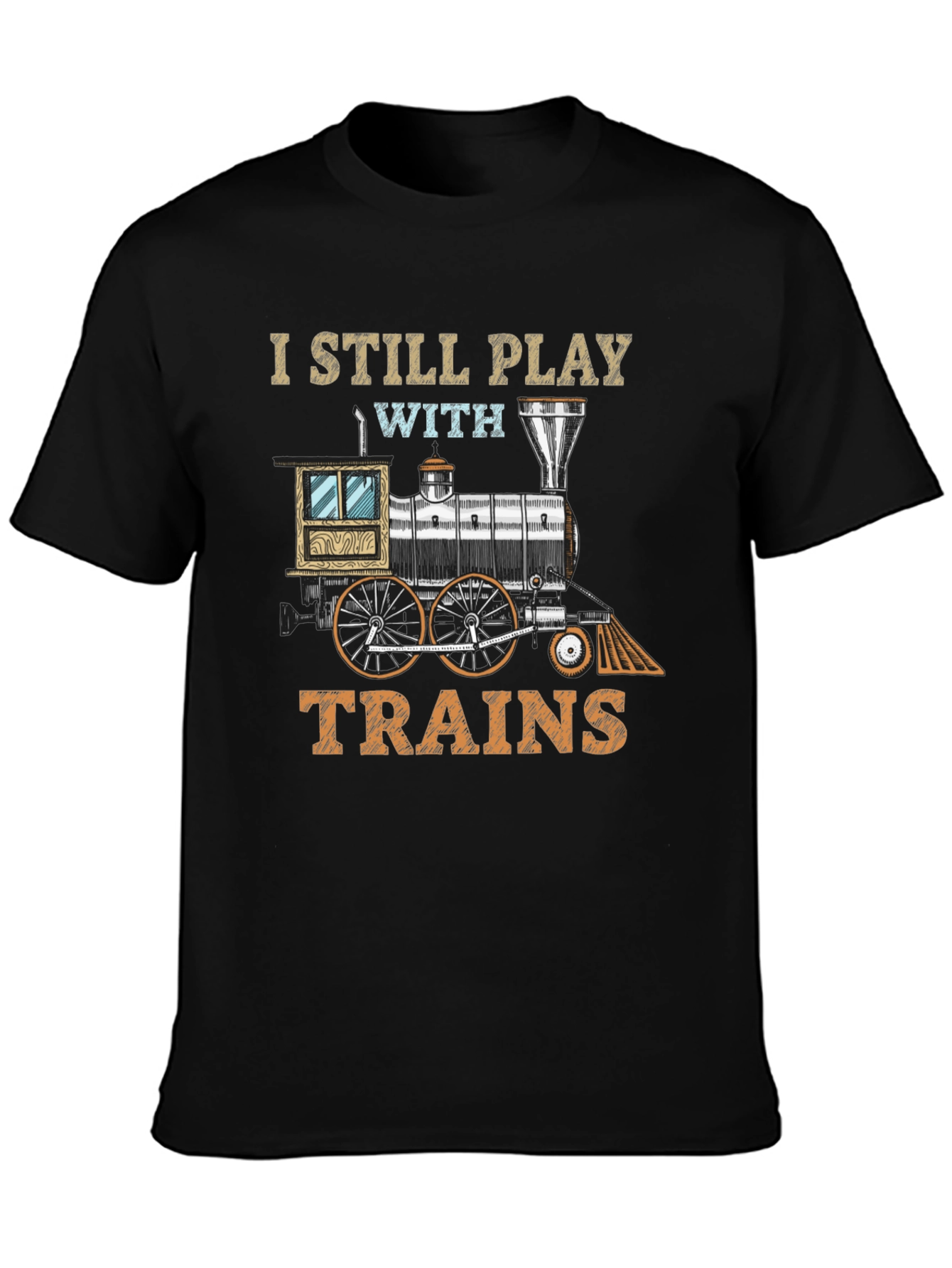 I Still Play With Trains T-Shirt