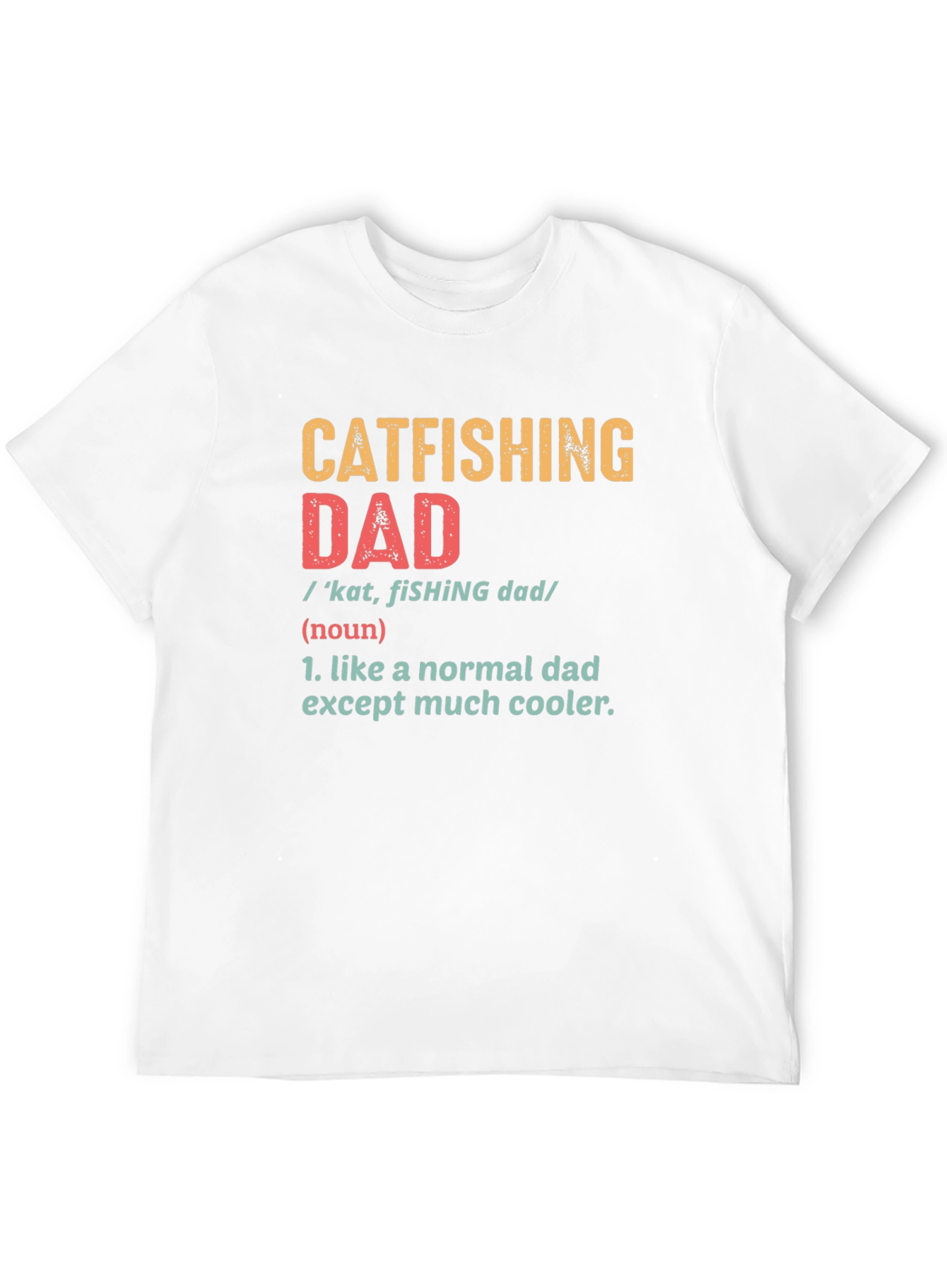 Catfishing Dad T-Shirt - Cool Fisherman Father Tee