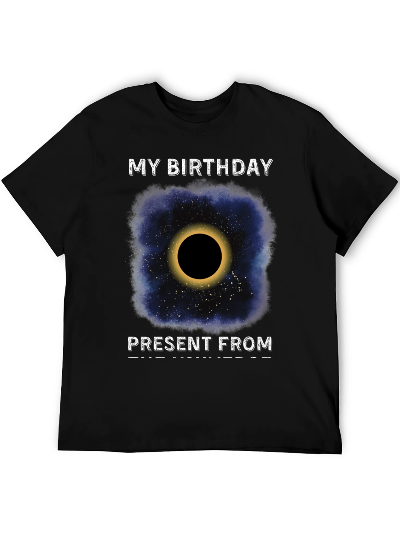 My Birthday Present From The Universe T-Shirt