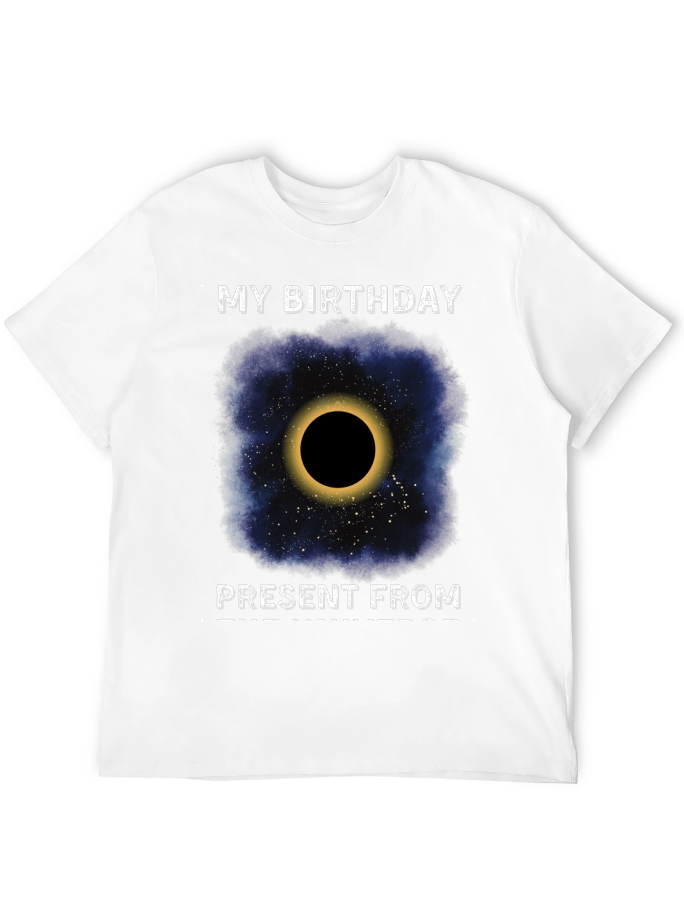 My Birthday Present From The Universe T-Shirt