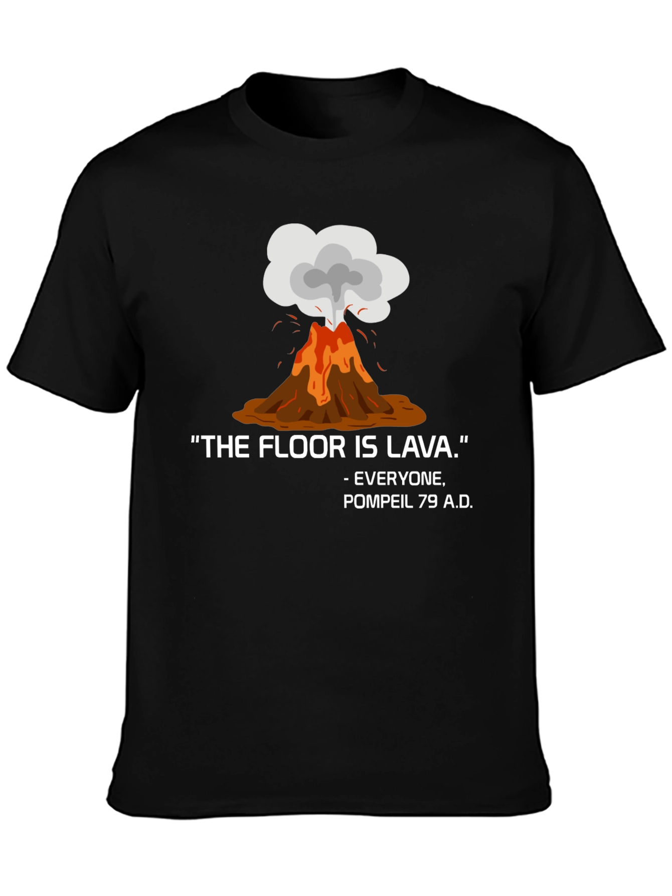 The Floor is Lava Pompeii 79 AD T-Shirt