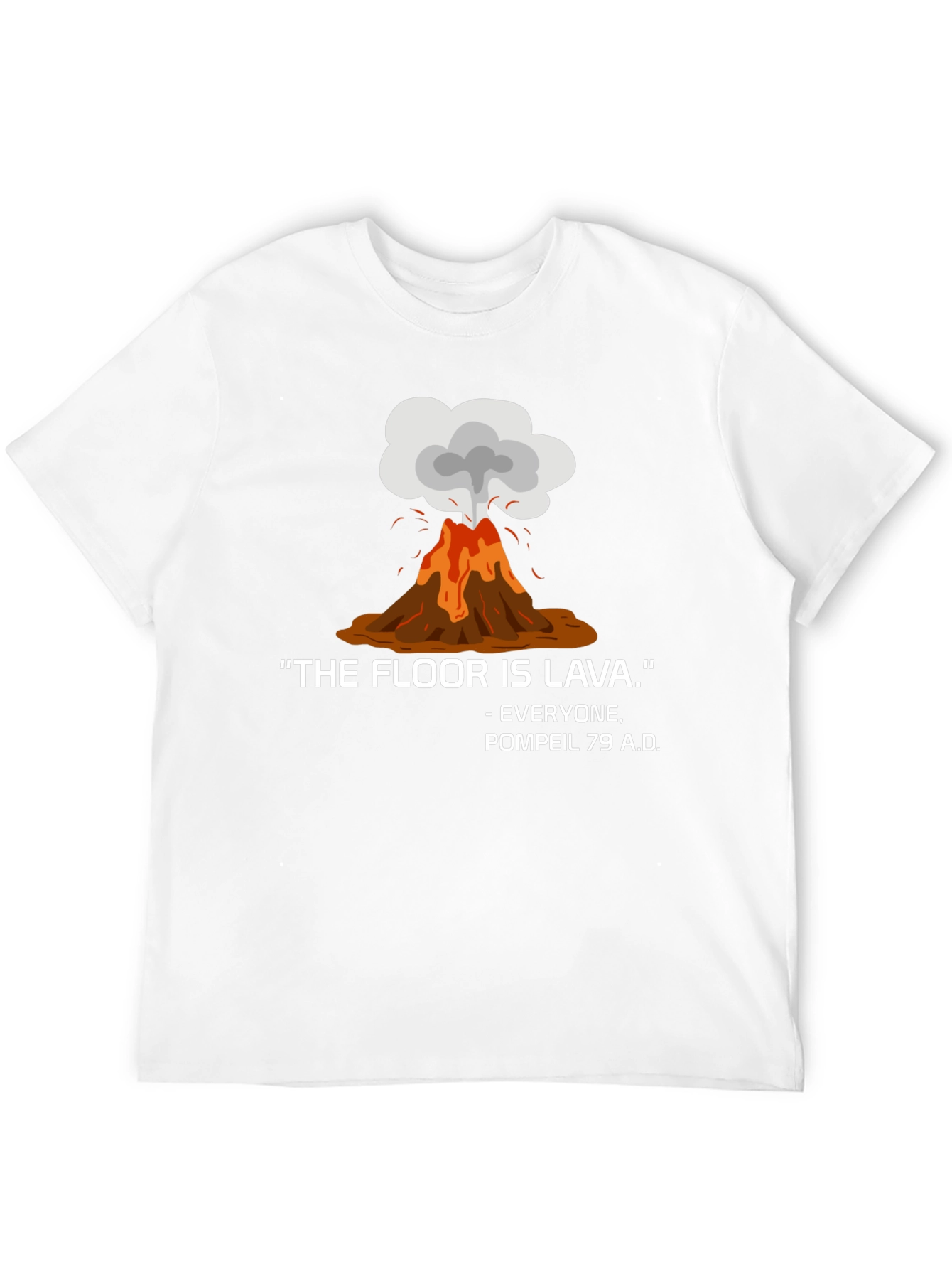 The Floor is Lava Pompeii 79 AD T-Shirt