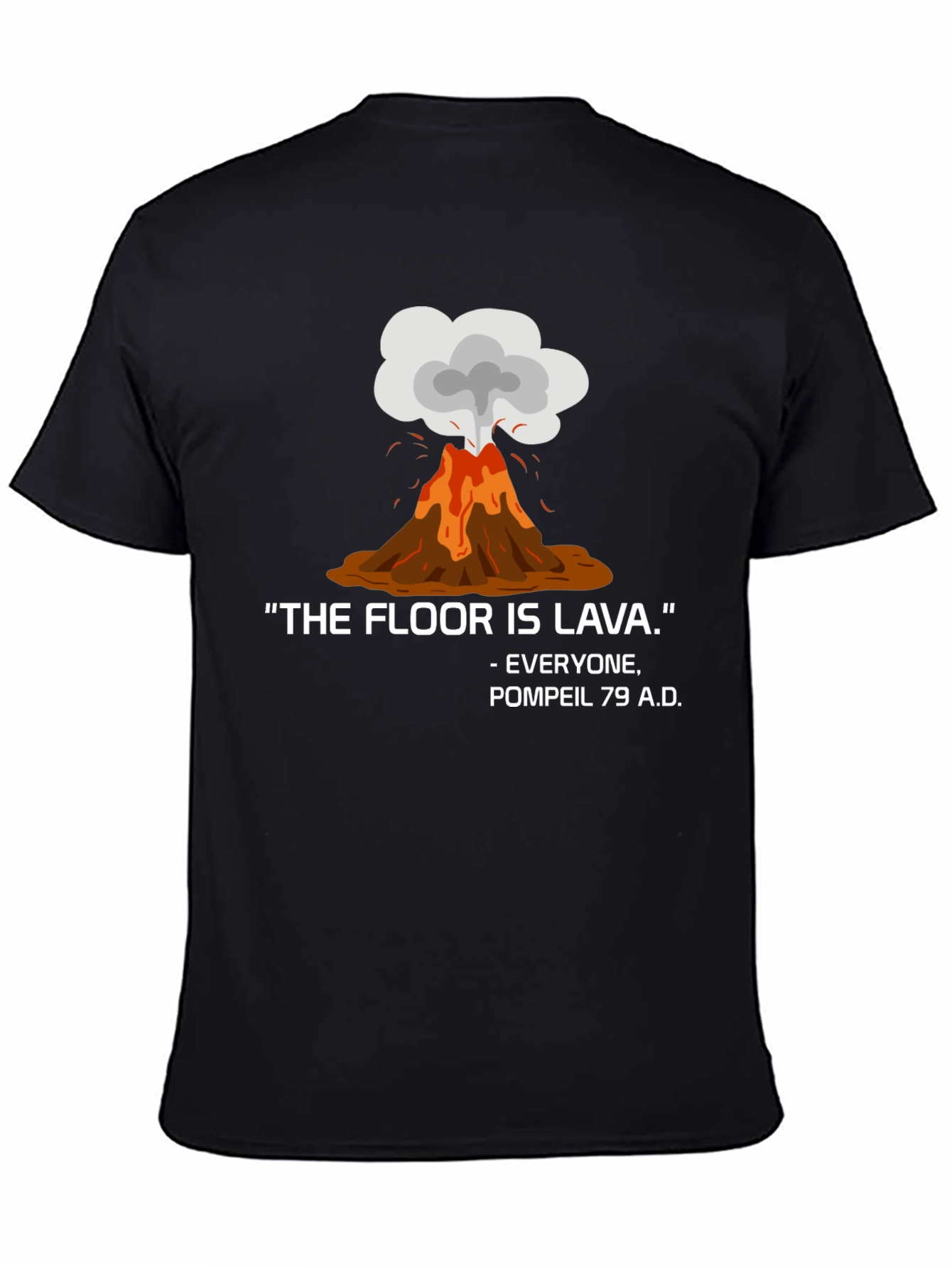The Floor is Lava Pompeii 79 AD T-Shirt