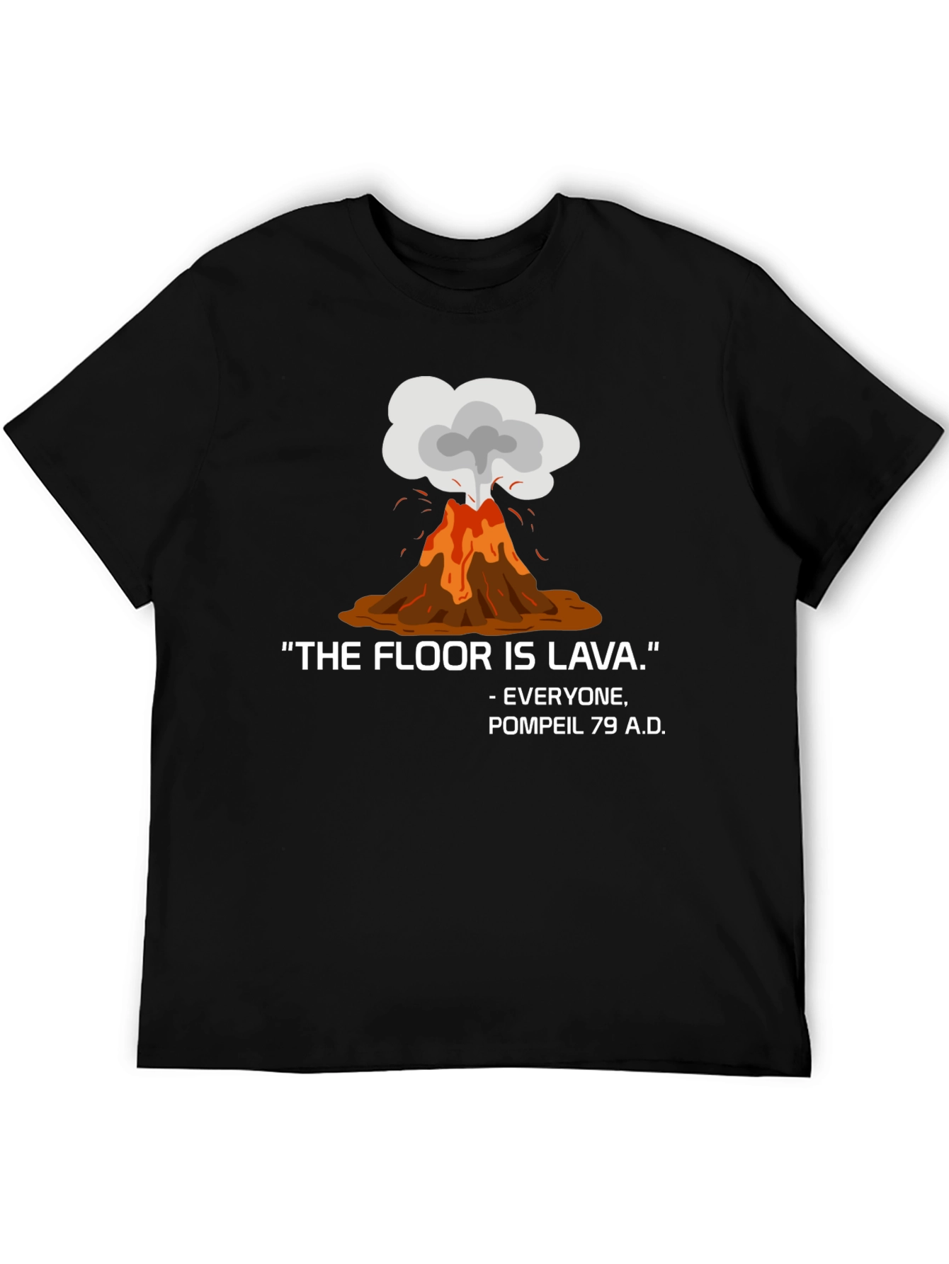 The Floor is Lava Pompeii 79 AD T-Shirt