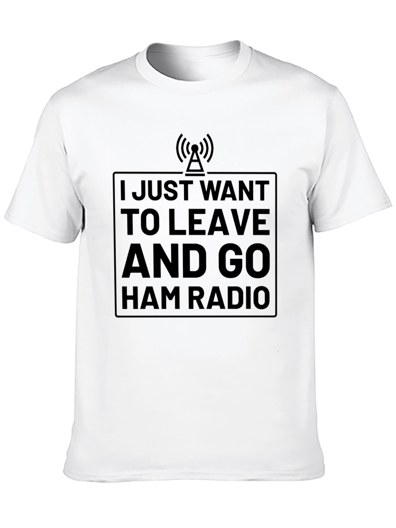Ham Radio T-Shirt - I Just Want To Leave