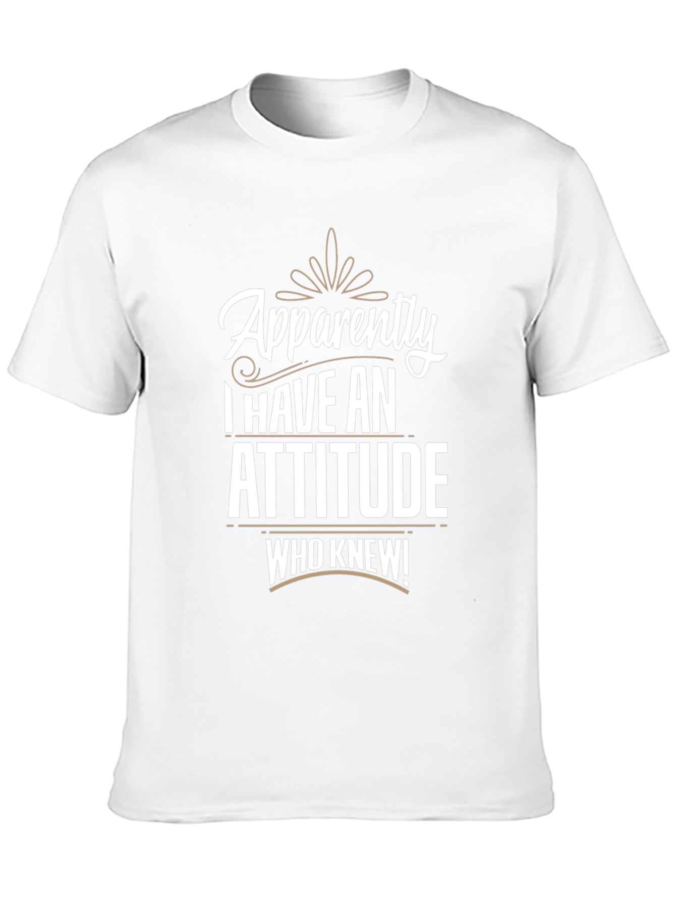 Apparently I Have An Attitude T-Shirt