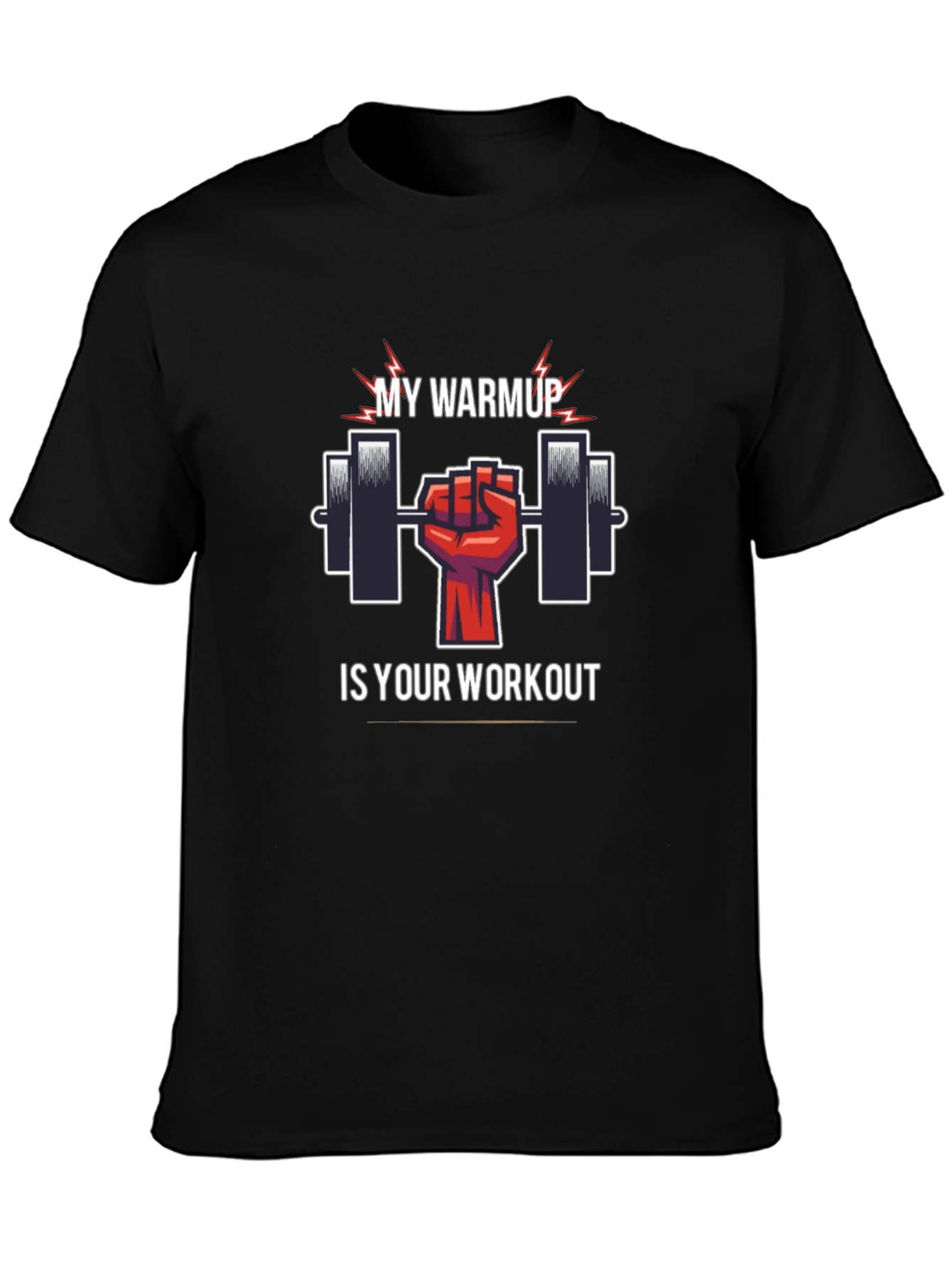 My Warmup Is Your Workout Graphic T-Shirt
