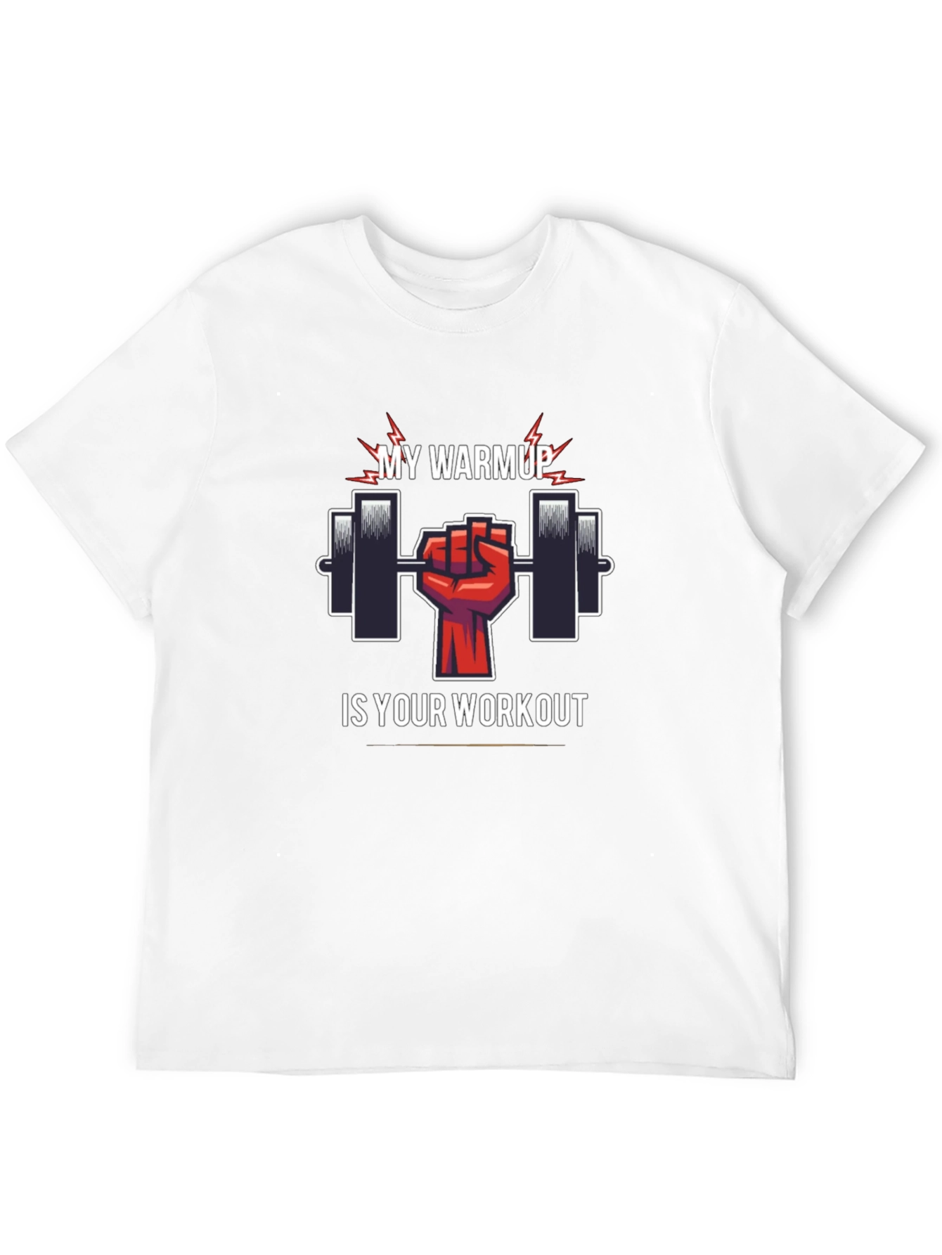 My Warmup Is Your Workout Graphic T-Shirt