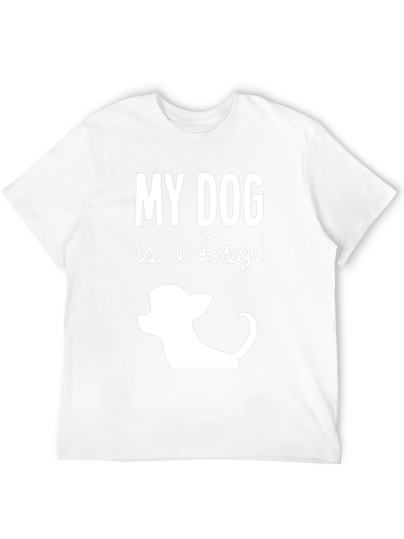 My Dog is a Dog Funny Graphic T-Shirt