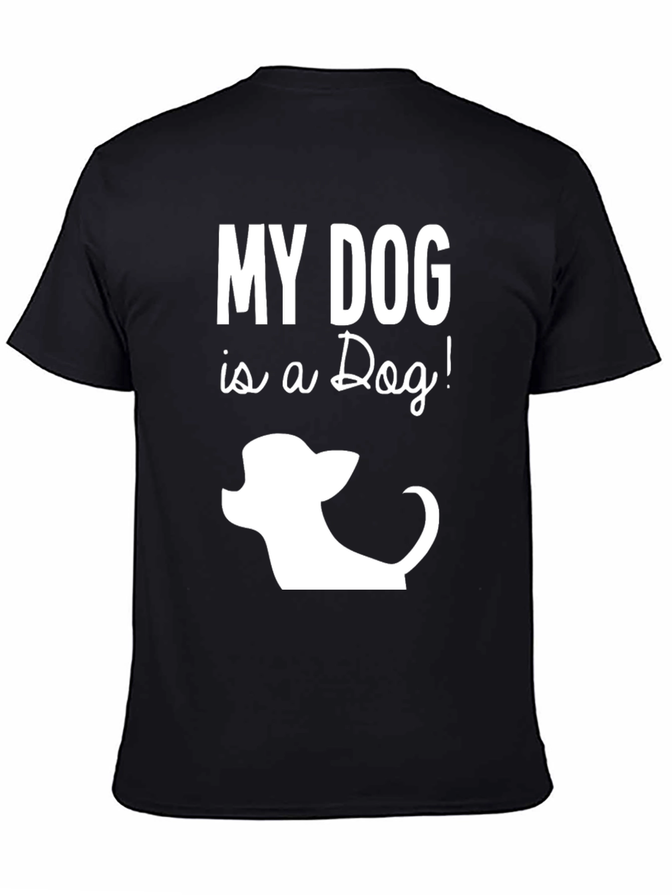My Dog is a Dog Funny Graphic T-Shirt