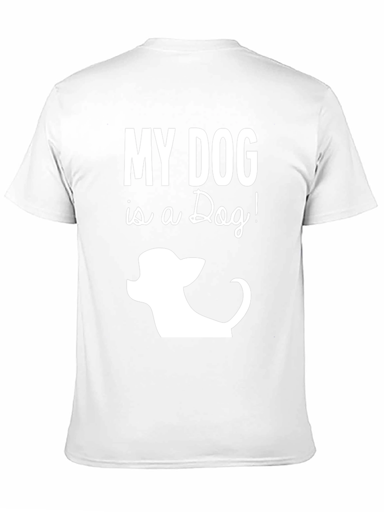 My Dog is a Dog Funny Graphic T-Shirt