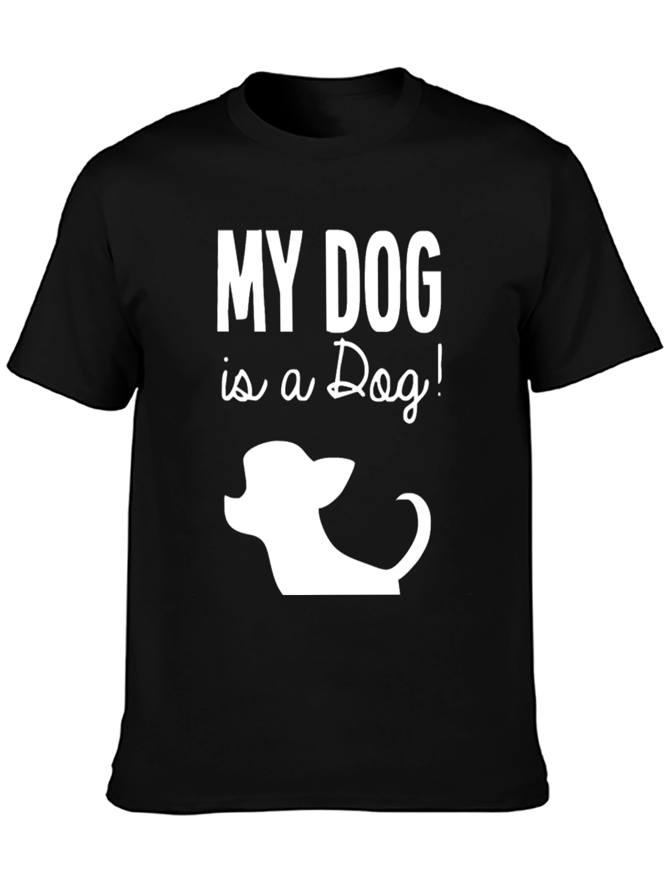 My Dog is a Dog Funny Graphic T-Shirt