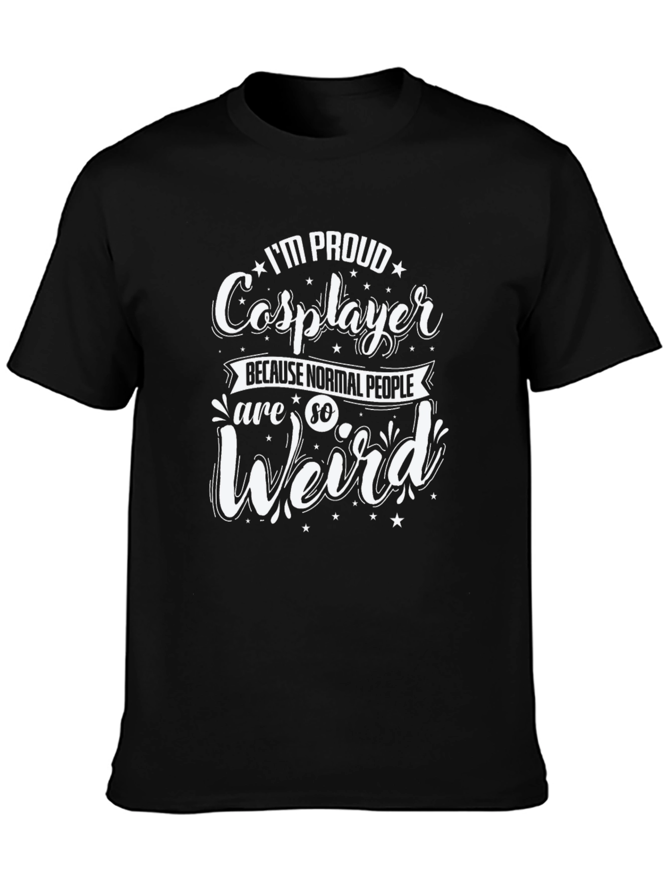 Proud Cosplayer Black T-Shirt - Weird