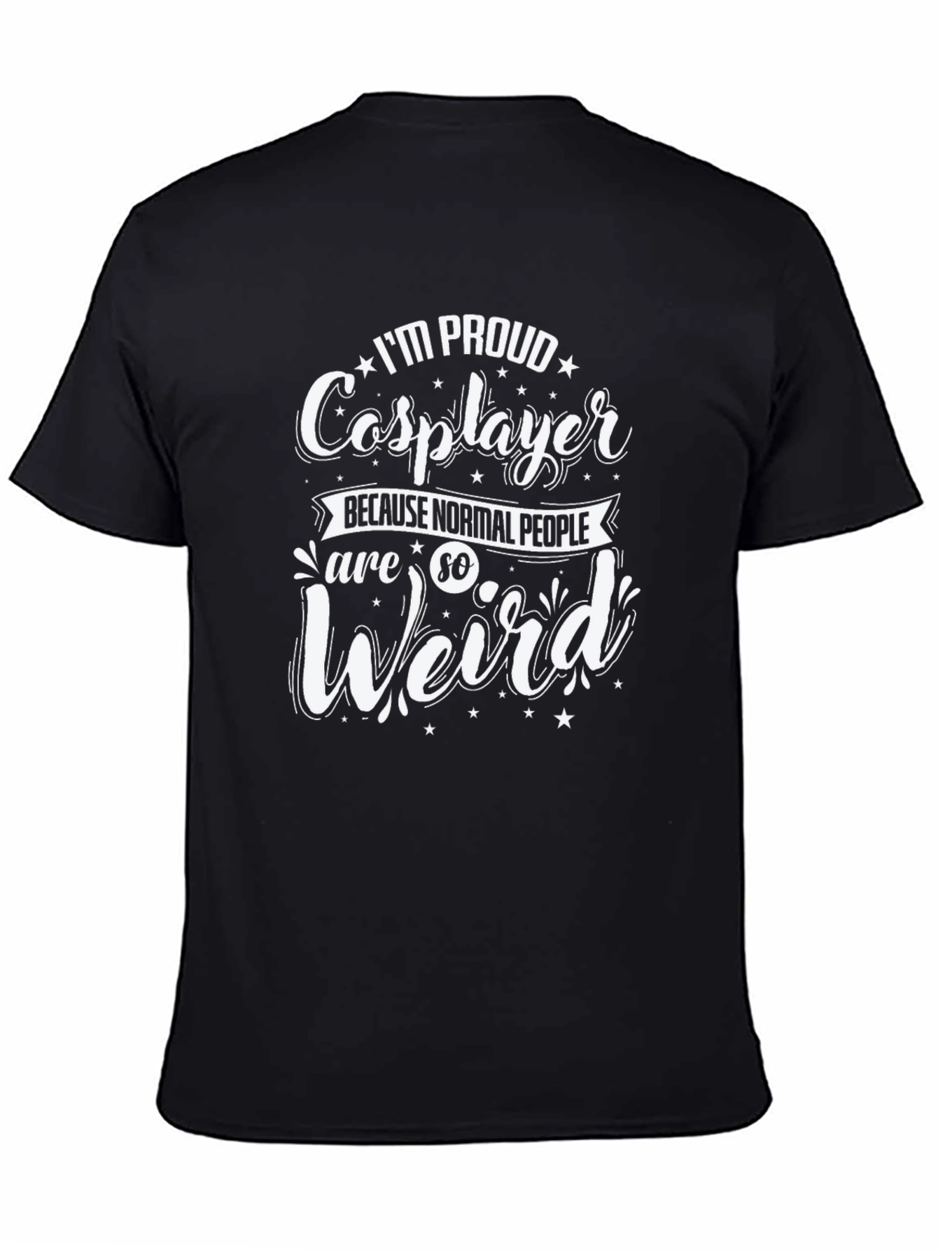 Proud Cosplayer Black T-Shirt - Weird