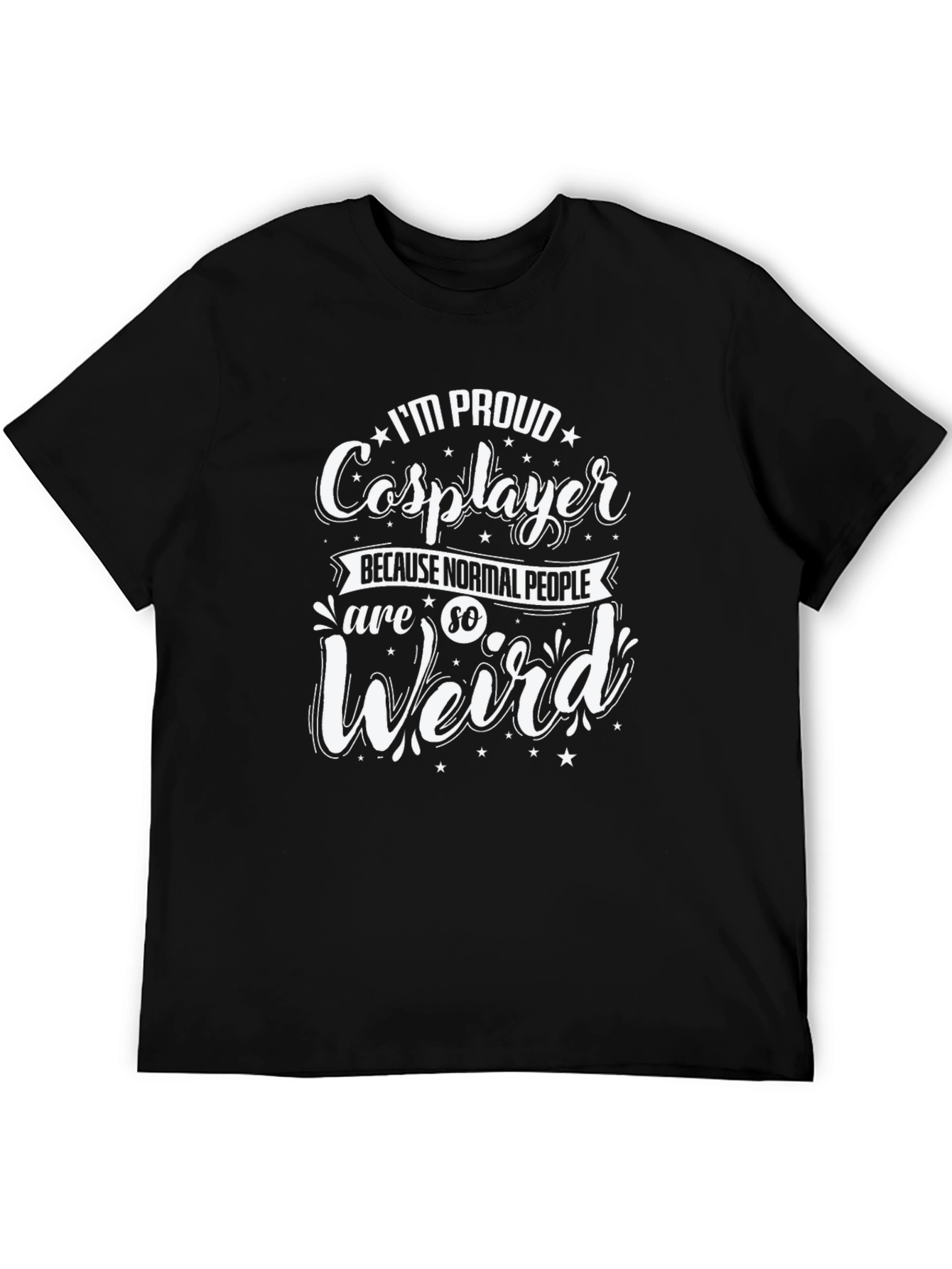 Proud Cosplayer Black T-Shirt - Weird