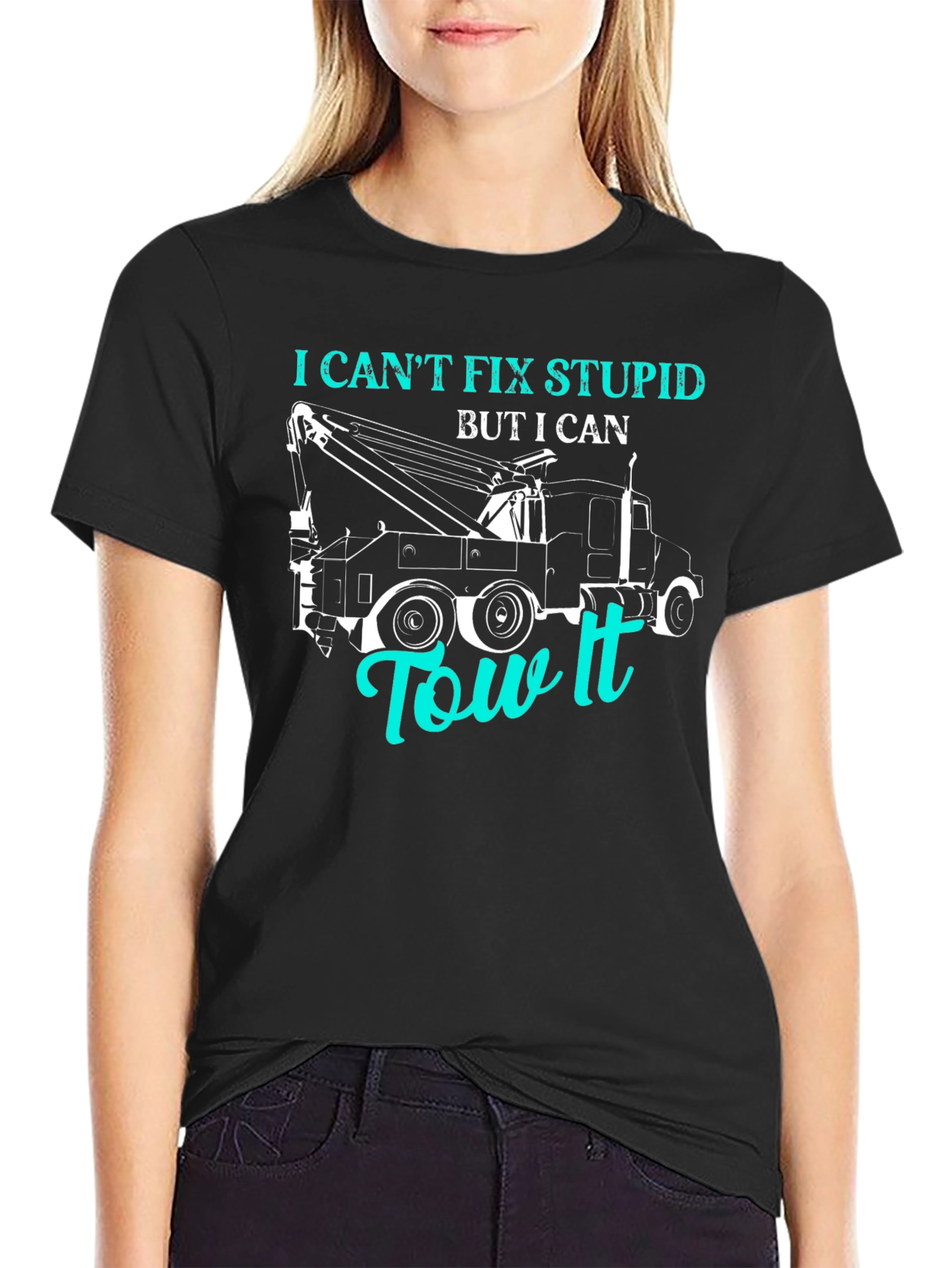 I Cant Fix Stupid Tow Truck T-Shirt