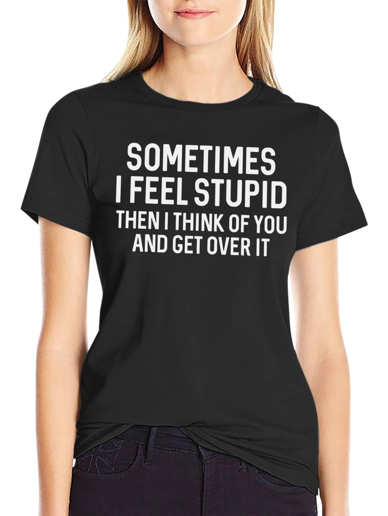 Funny Sometimes I Feel Stupid Black T-Shirt
