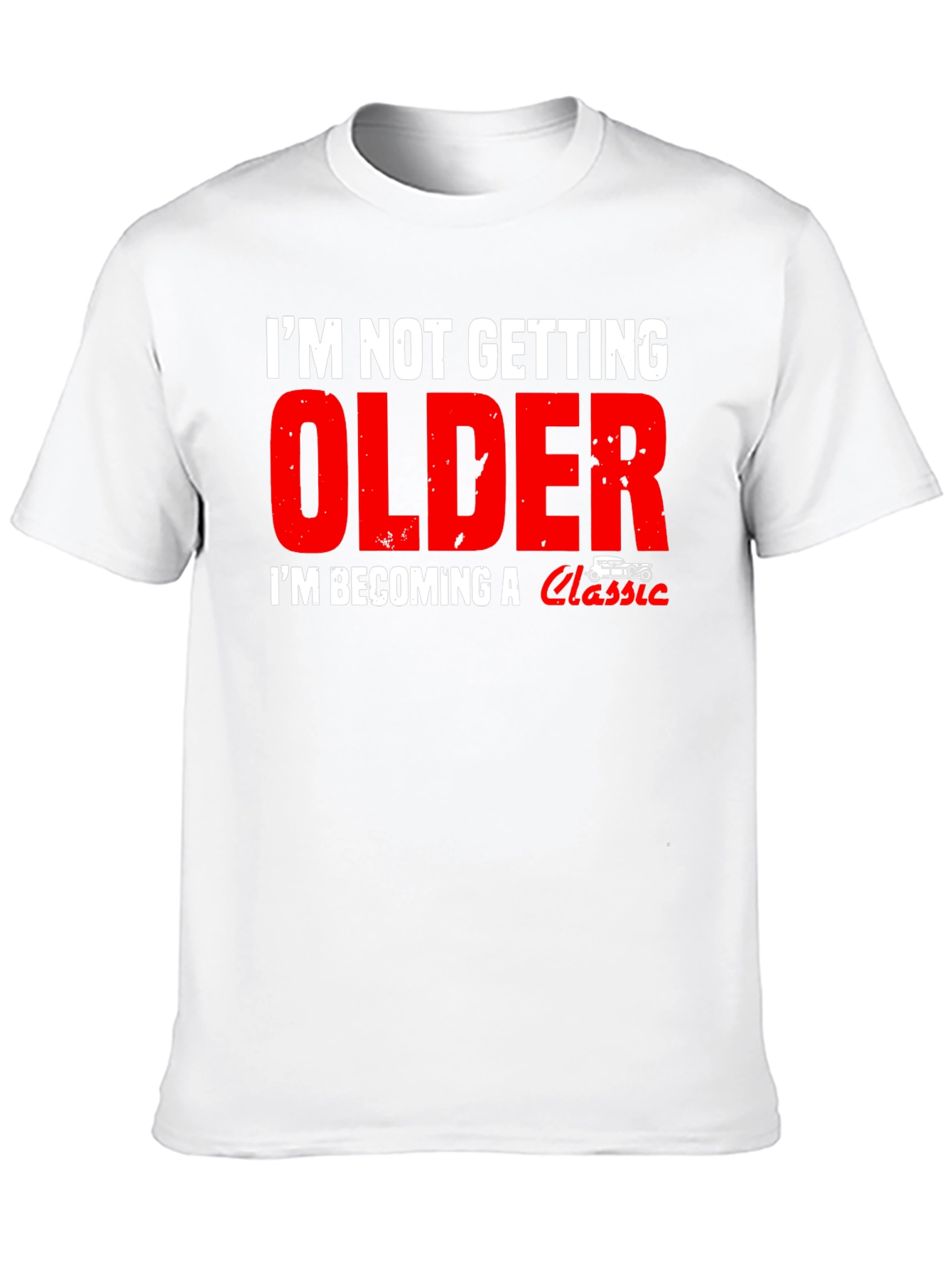Im Not Getting Older Classic Car T-Shirt