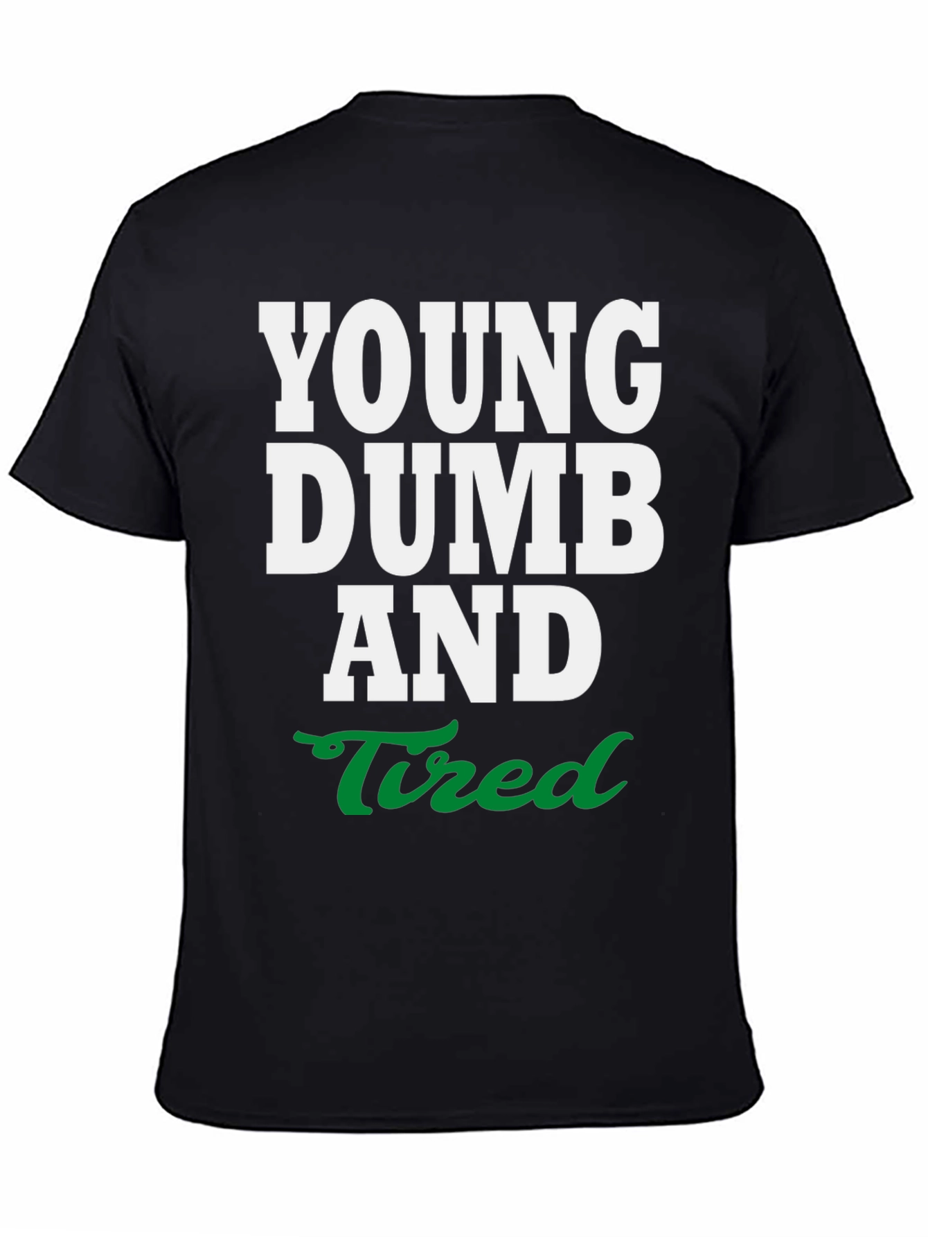 Young Dumb and Tired Graphic Tee