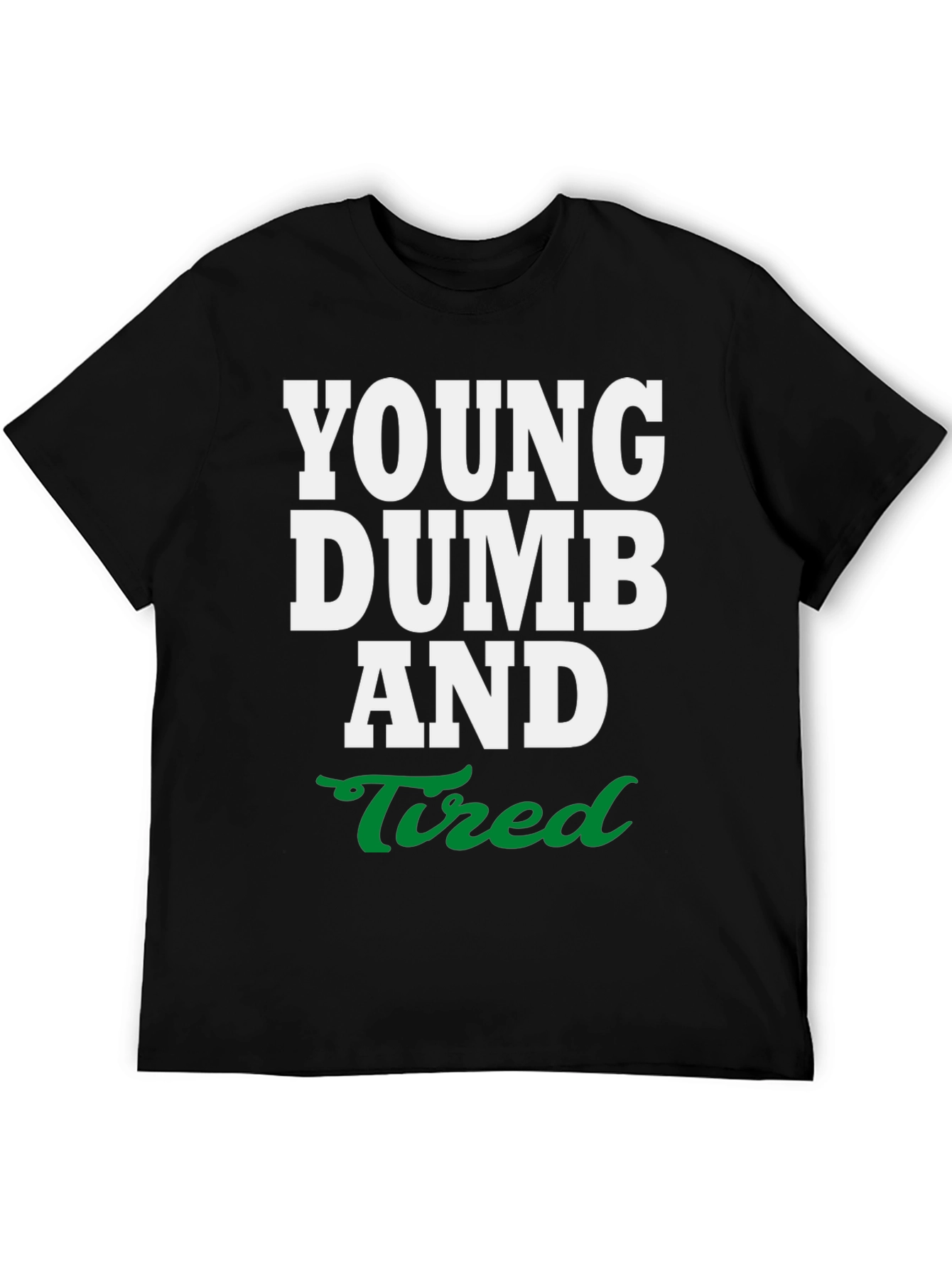 Young Dumb and Tired Graphic Tee