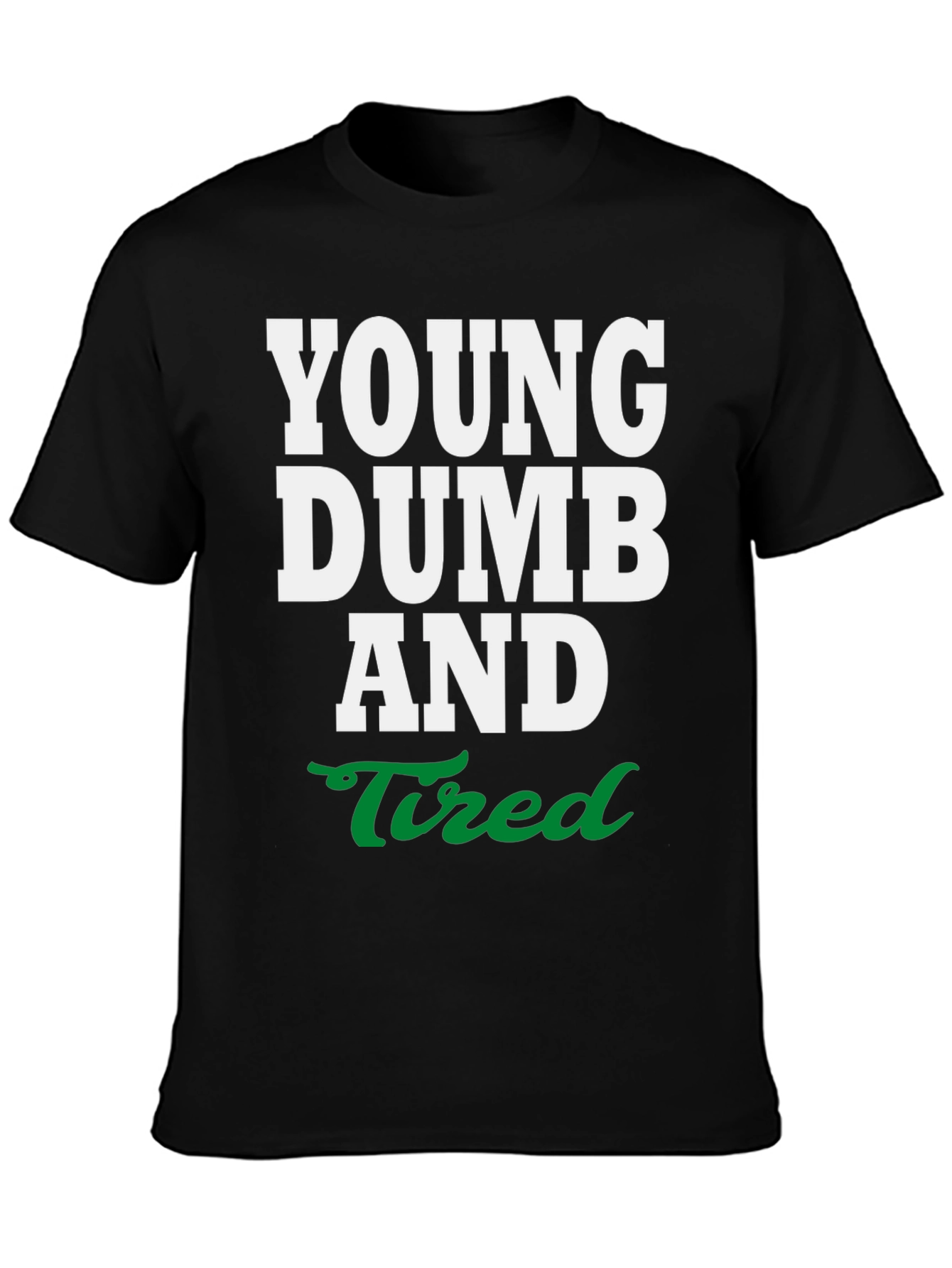 Young Dumb and Tired Graphic Tee